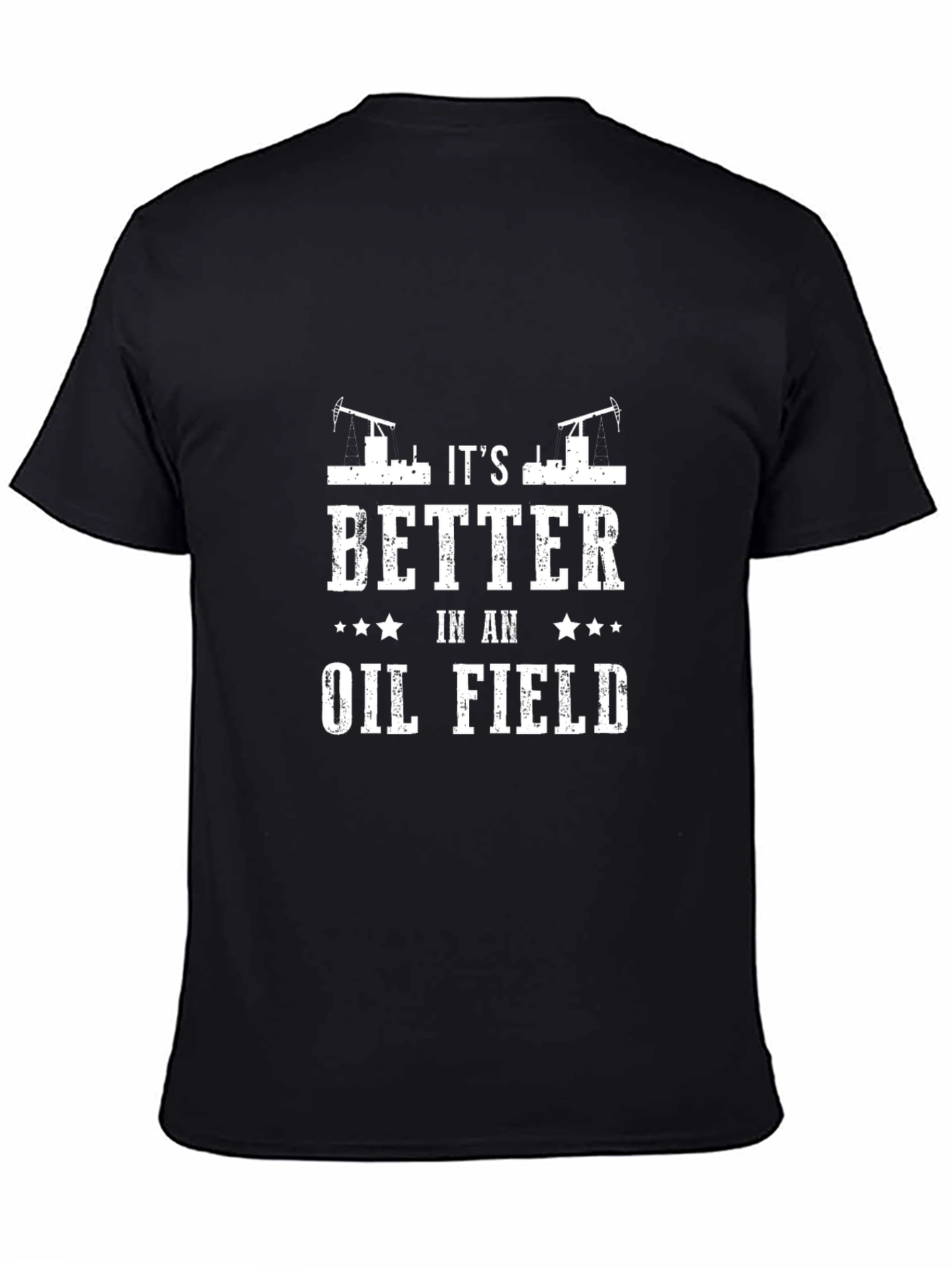 Its Better in an Oil Field T-Shirt