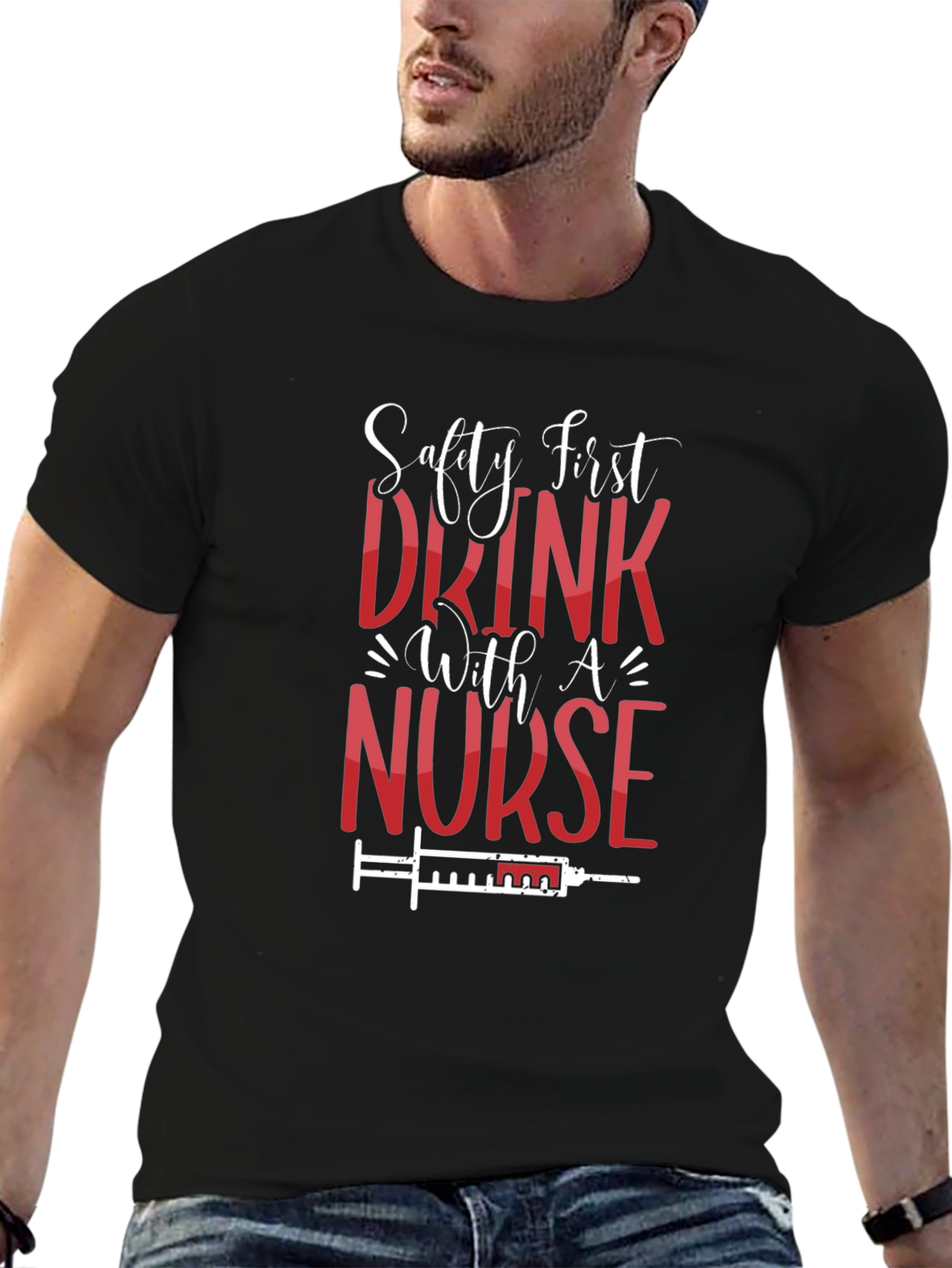 Safety First Drink With A Nurse T-Shirt