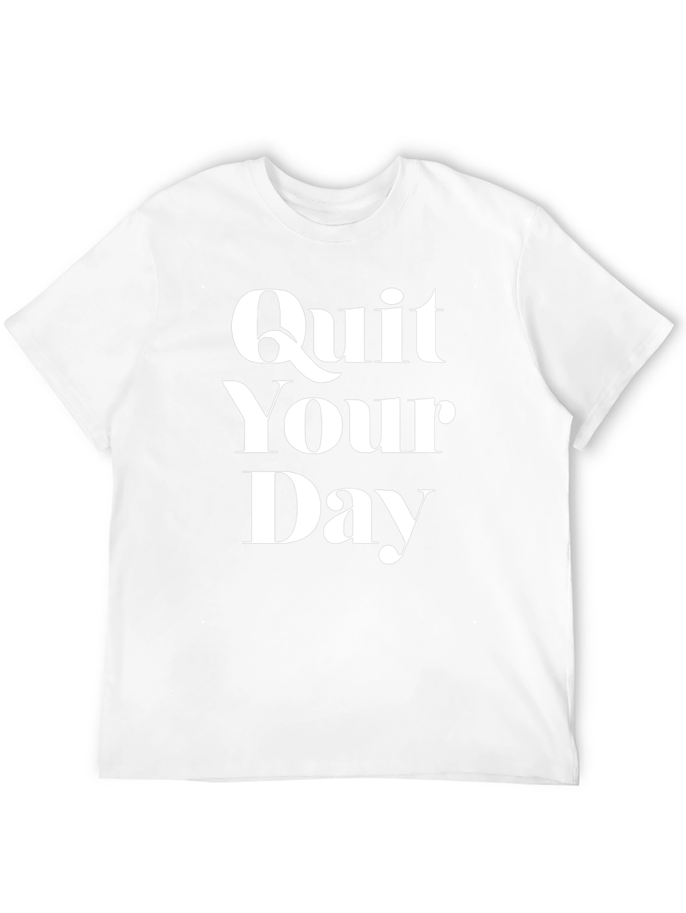 Quit Your Day Job T-Shirt - Bold Statement Tee