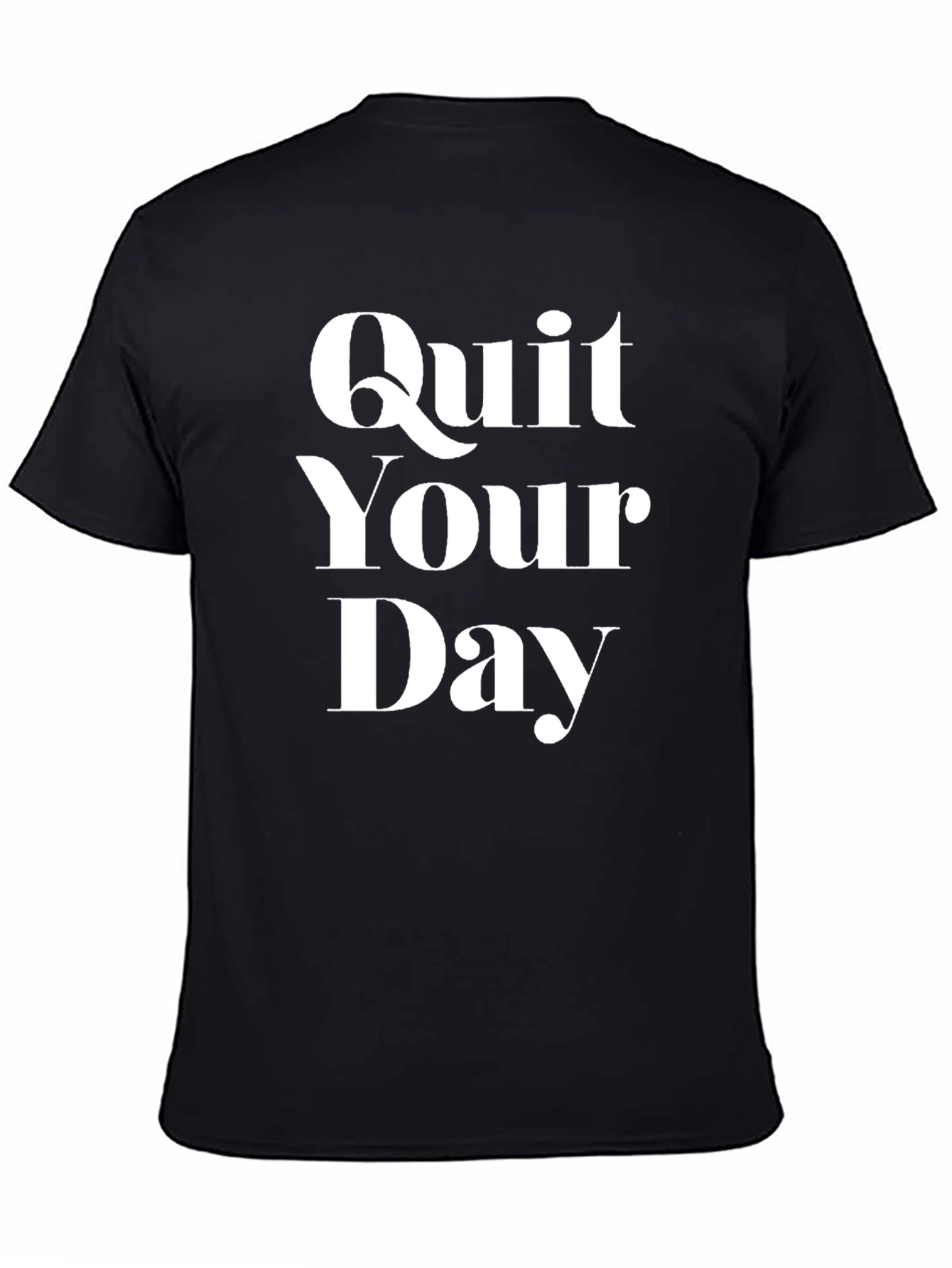 Quit Your Day Job T-Shirt - Bold Statement Tee