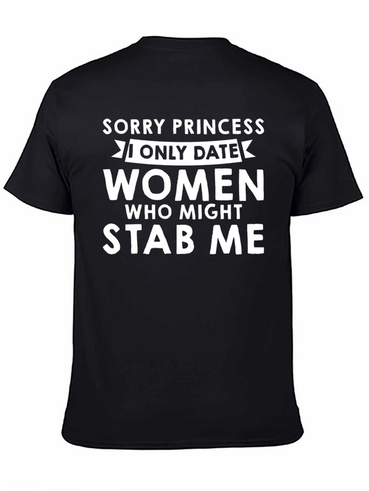 Funny Sarcastic Mens T-Shirt - I Only Date Women Who Might Stab Me