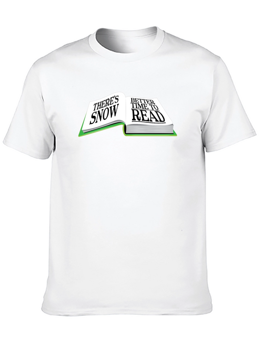 Funny Book T-Shirt - Theres Snow Better Time to Read
