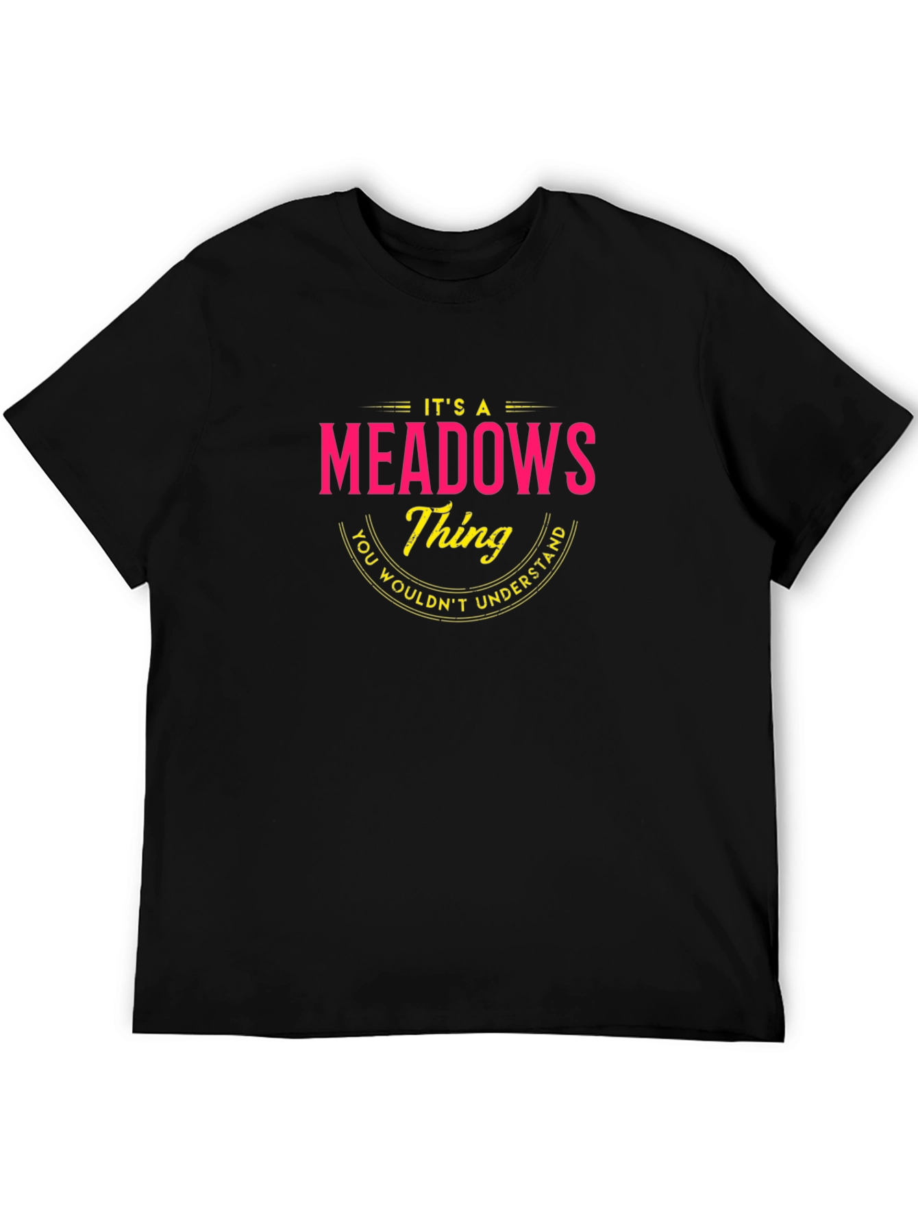 Its a Meadows Thing T-Shirt