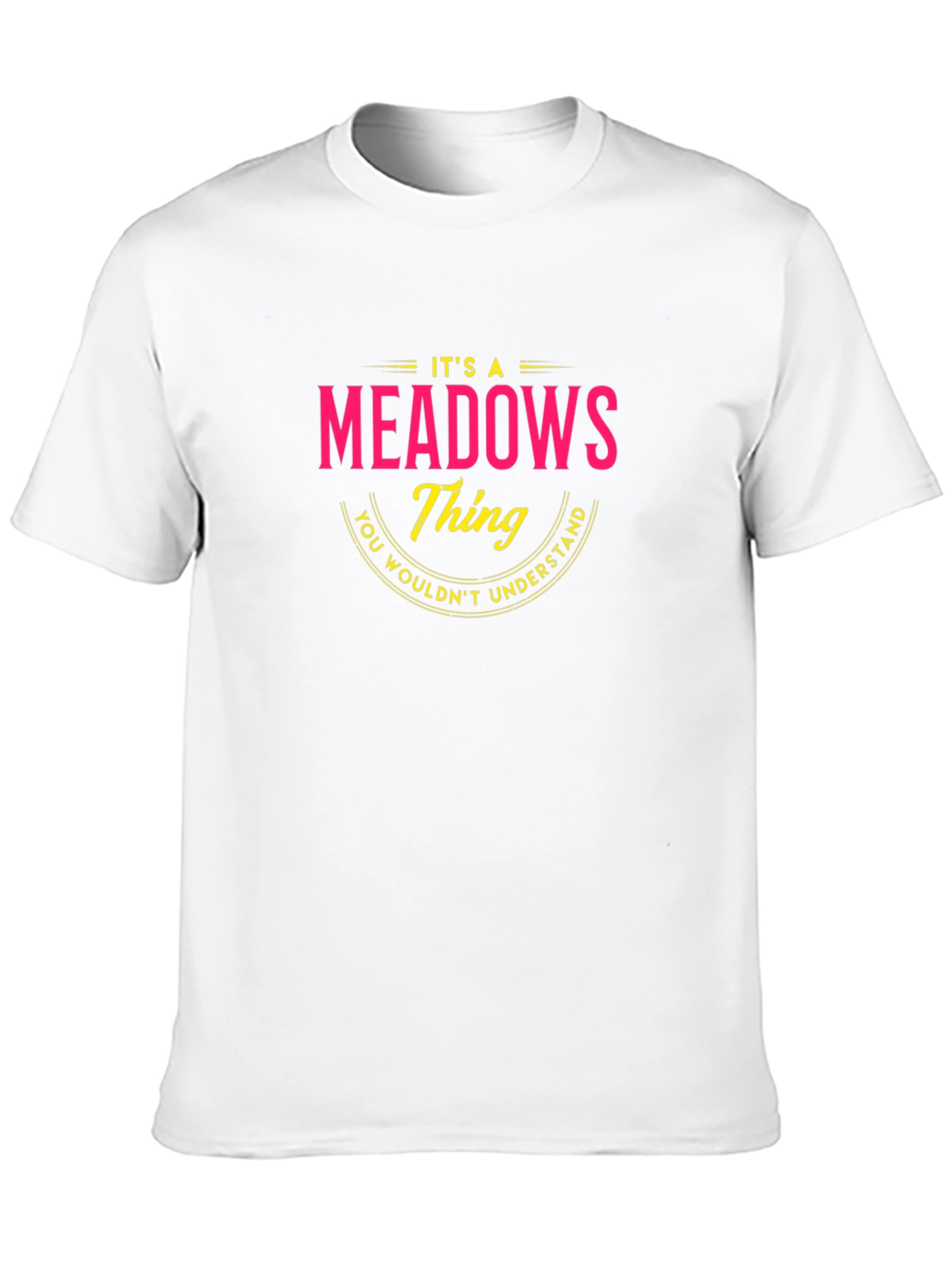 Its a Meadows Thing T-Shirt