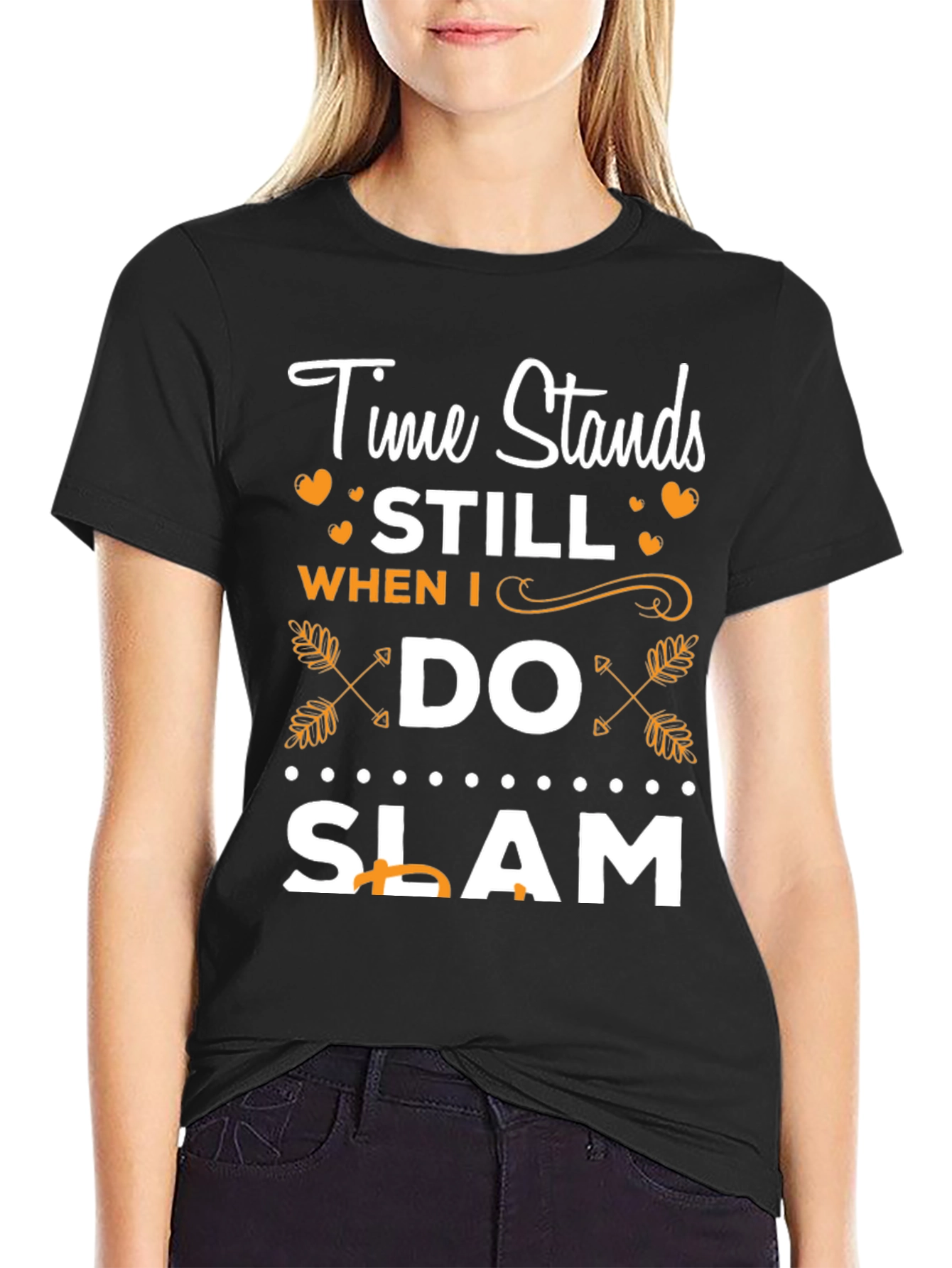 Time Stands Still When I Do Slam T-Shirt