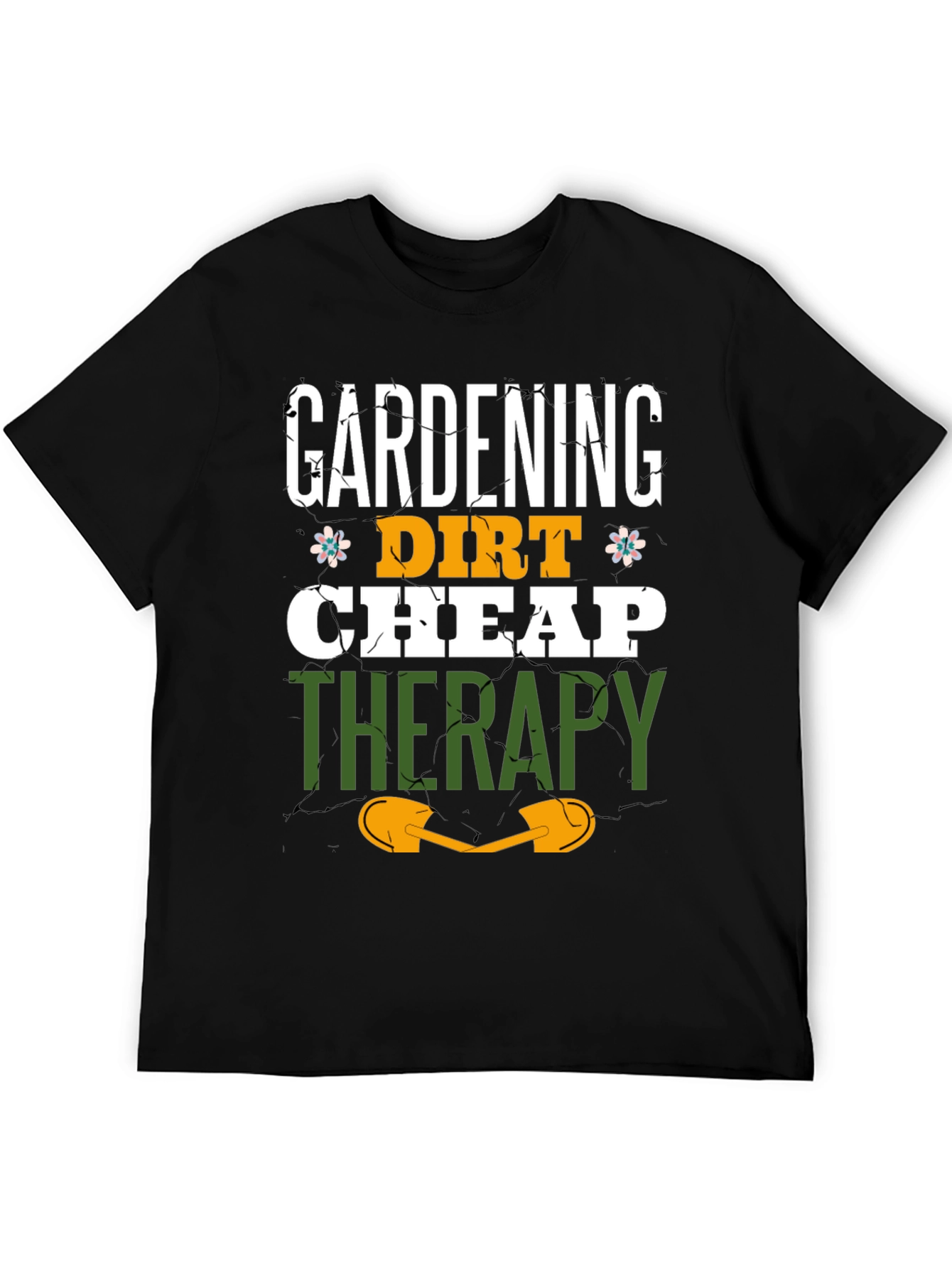 Gardening Dirt Cheap Therapy Graphic T-Shirt