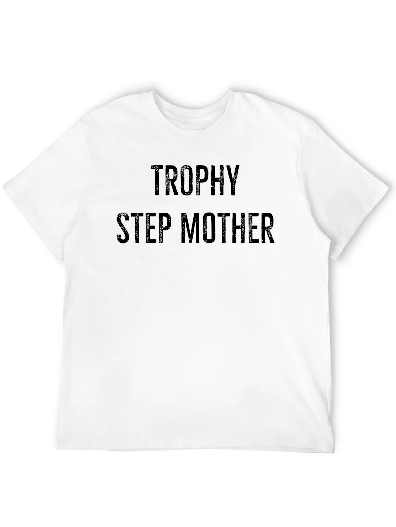 Trophy Step Mother T-Shirt - Novelty Apparel