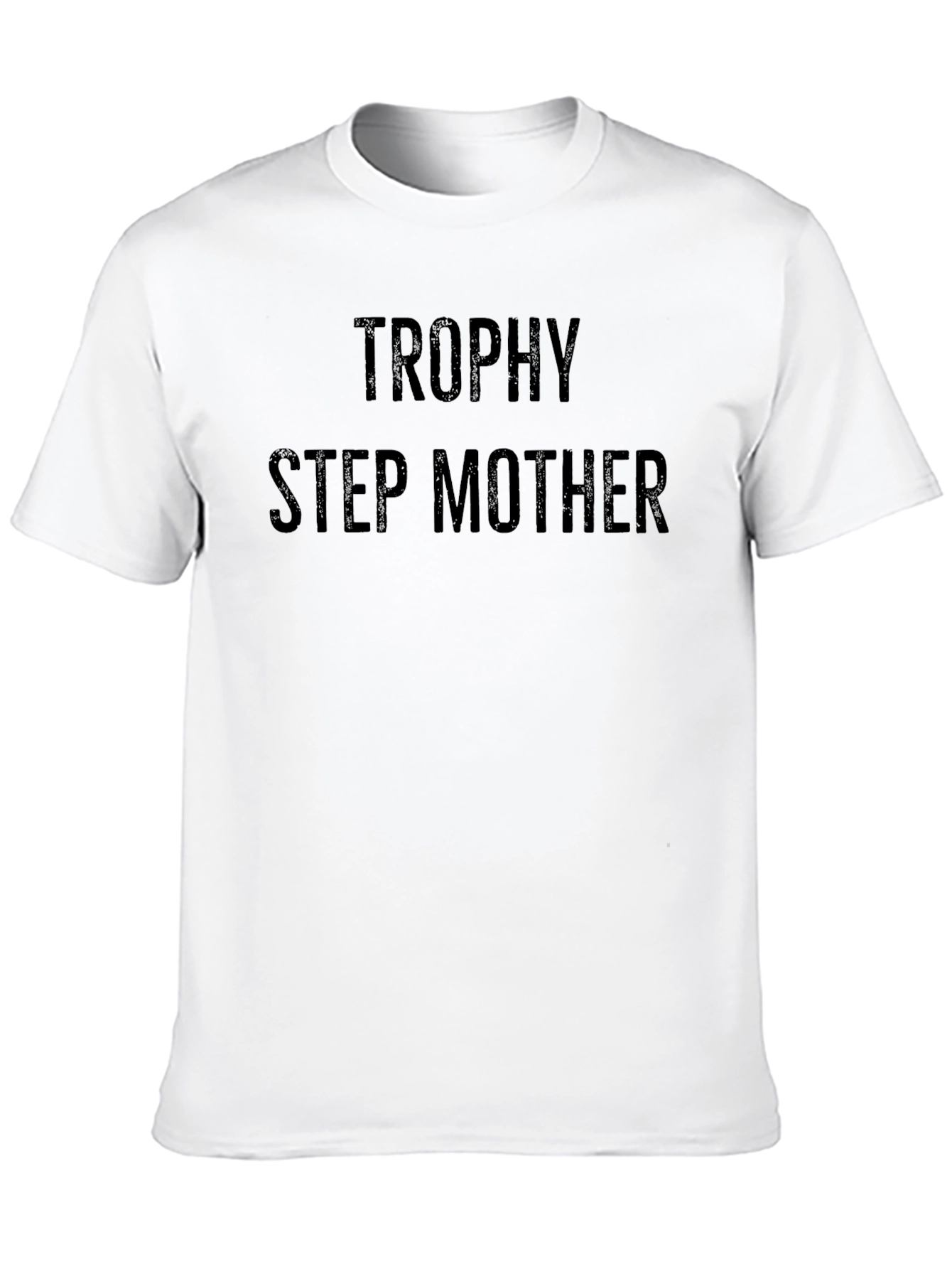 Trophy Step Mother T-Shirt - Novelty Apparel