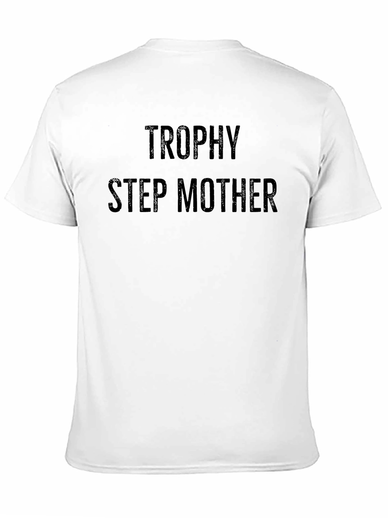 Trophy Step Mother T-Shirt - Novelty Apparel