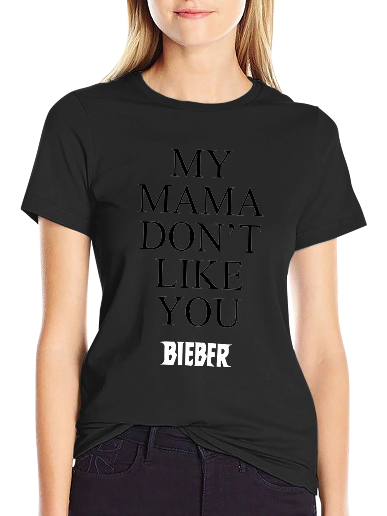 My Mama Dont Like You Bieber Black T-Shirt
