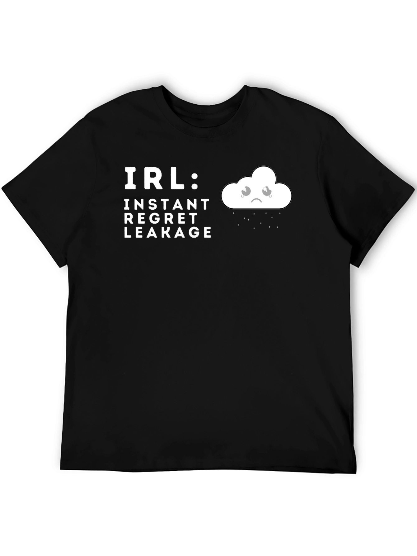 IRL Instant Regret Leakage T-Shirt