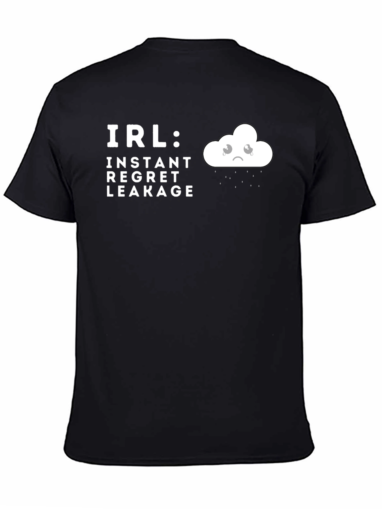 IRL Instant Regret Leakage T-Shirt