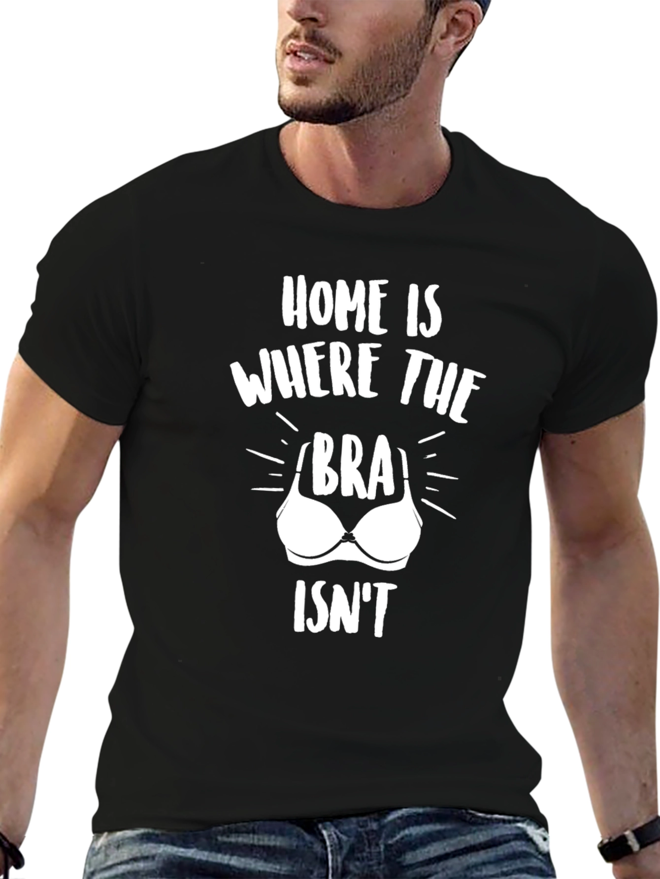 Home Is Where The Bra Isnt T-Shirt Funny