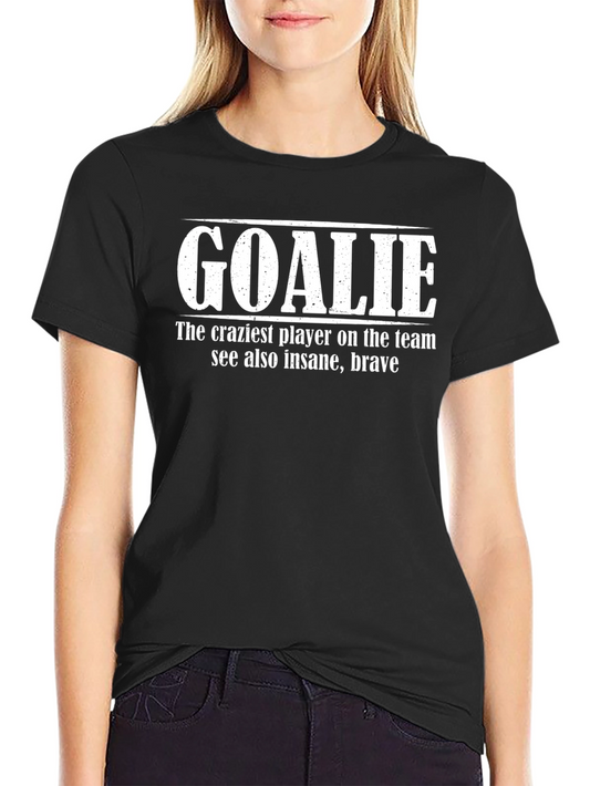 Goalie Craziest Player Tee