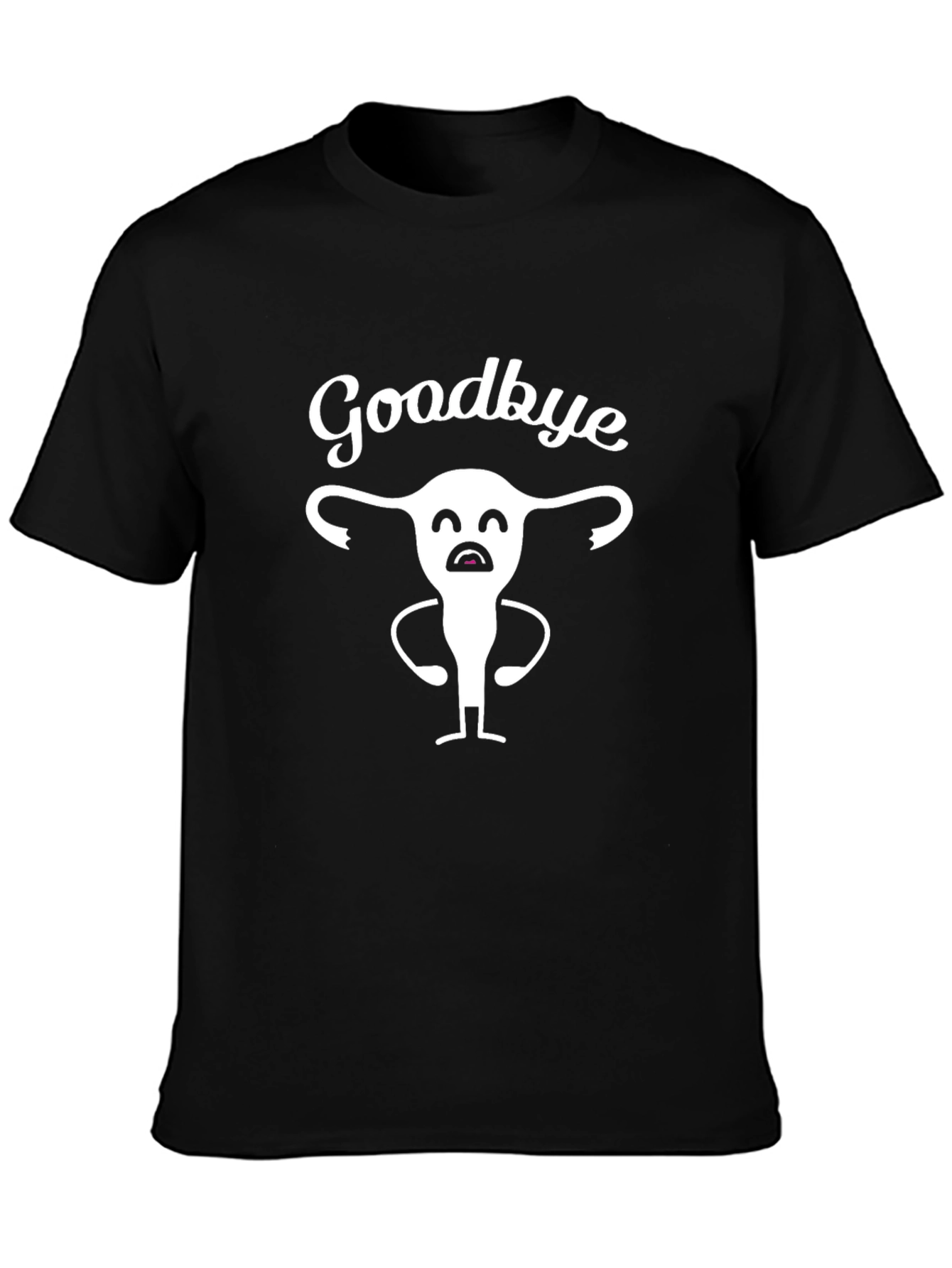 Goodbye Uterus T-Shirt - Black Humor Tee