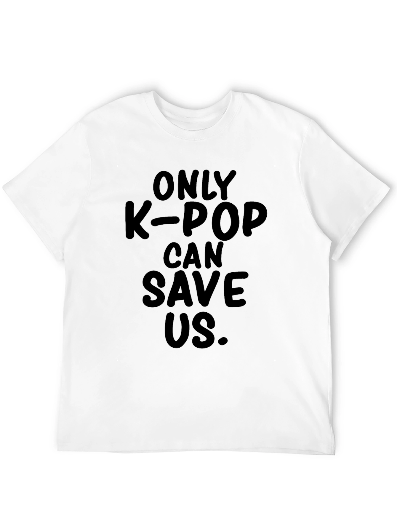 Only K-Pop Can Save Us. T-Shirt