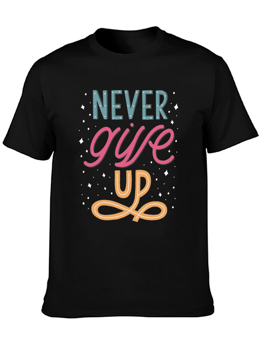 Never Give Up Graphic Tee - Motivational Shirt