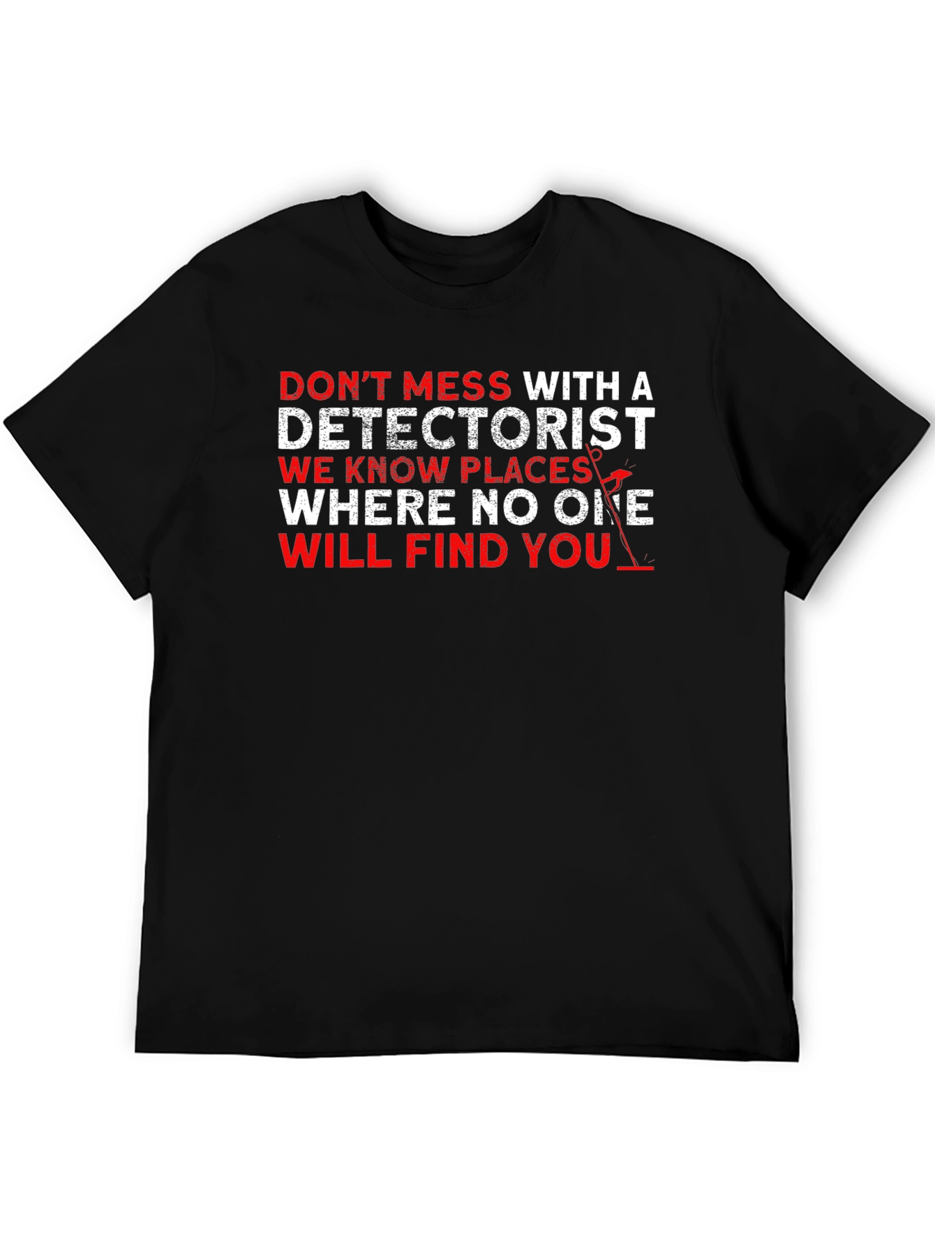 Detectorist T-Shirt: Dont Mess With Us