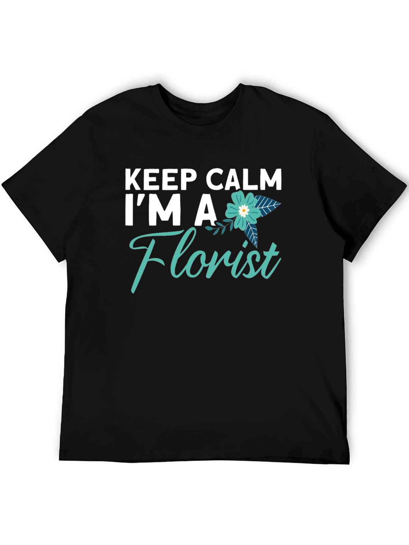 Keep Calm Im A Florist T-Shirt