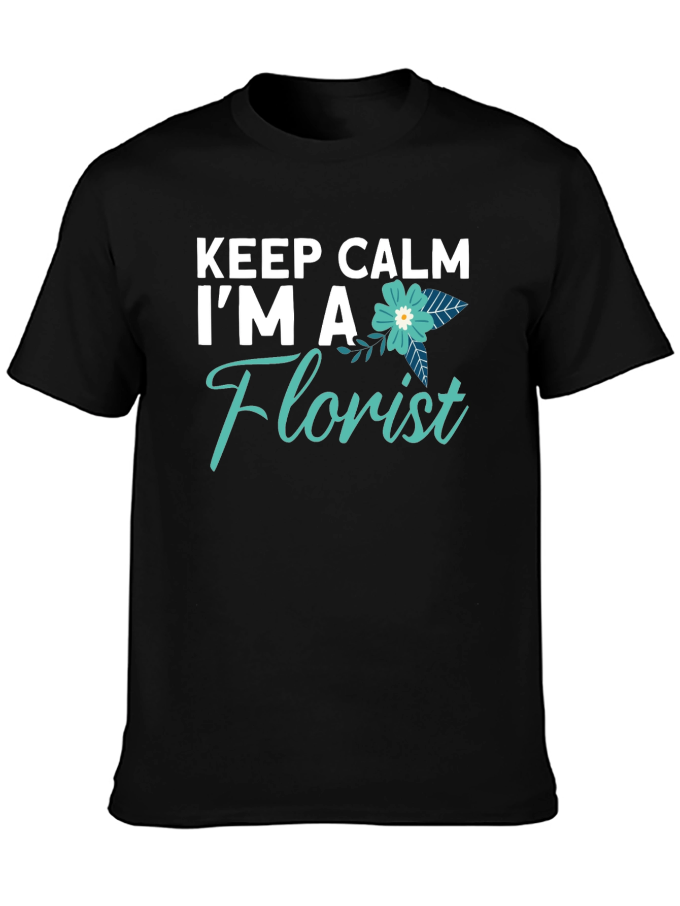 Keep Calm Im A Florist T-Shirt