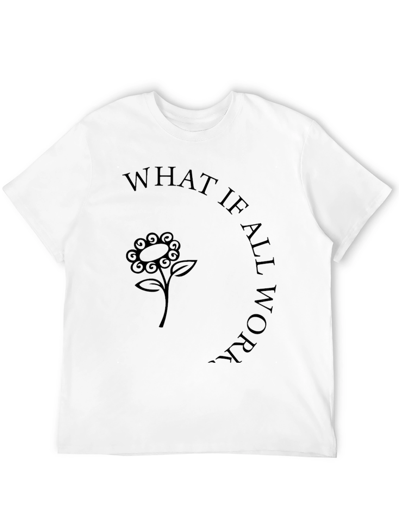 What If All Works T-Shirt