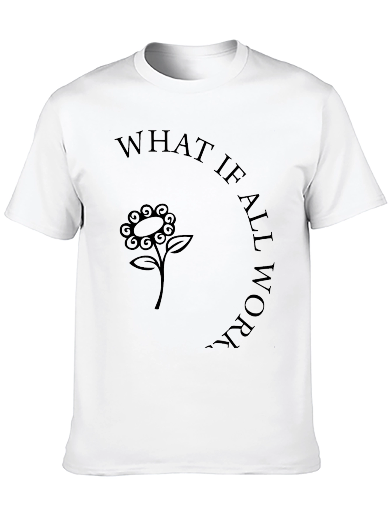 What If All Works T-Shirt