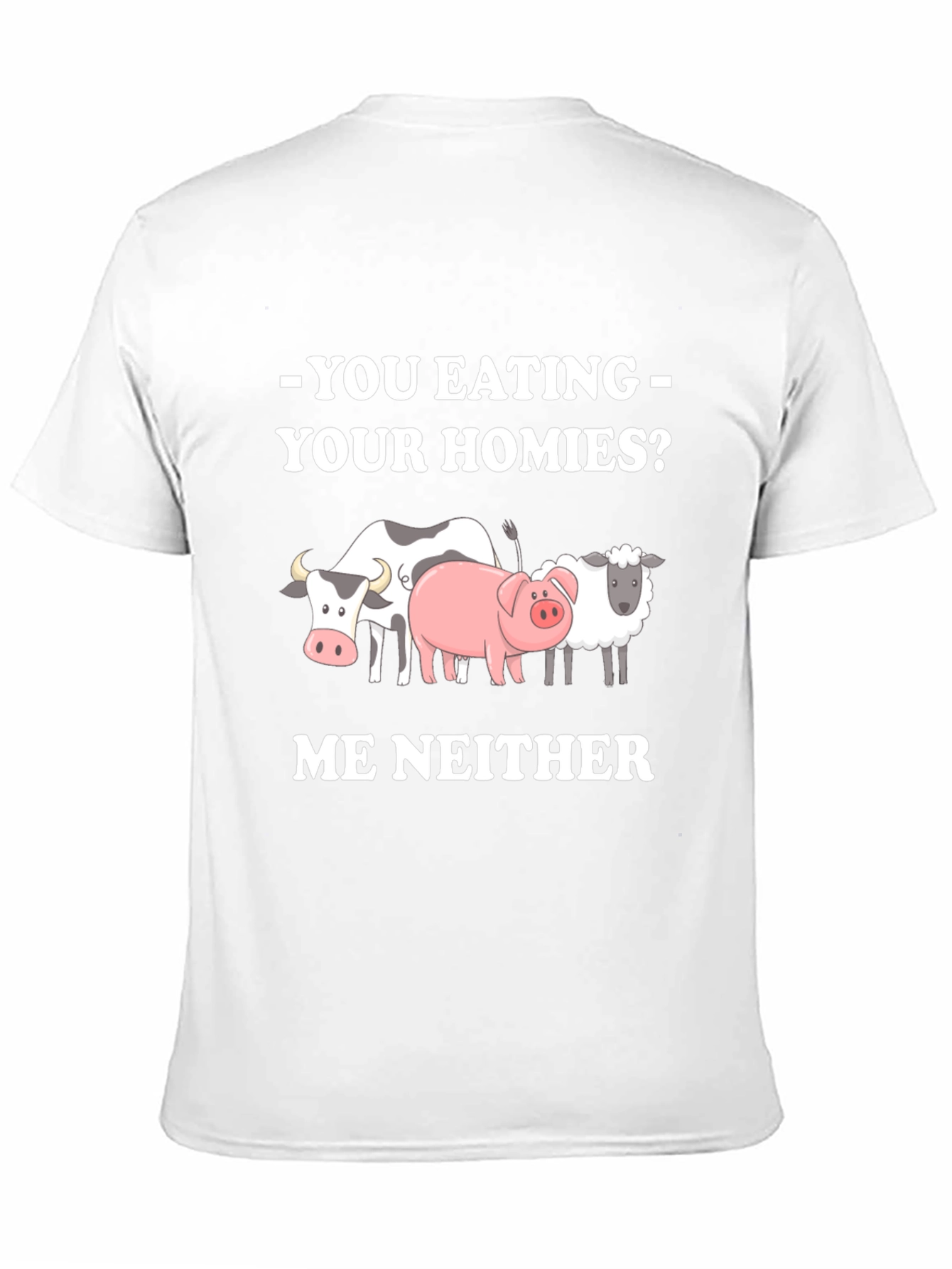 Vegan Tee - You Eating Your Homies? Me Neither