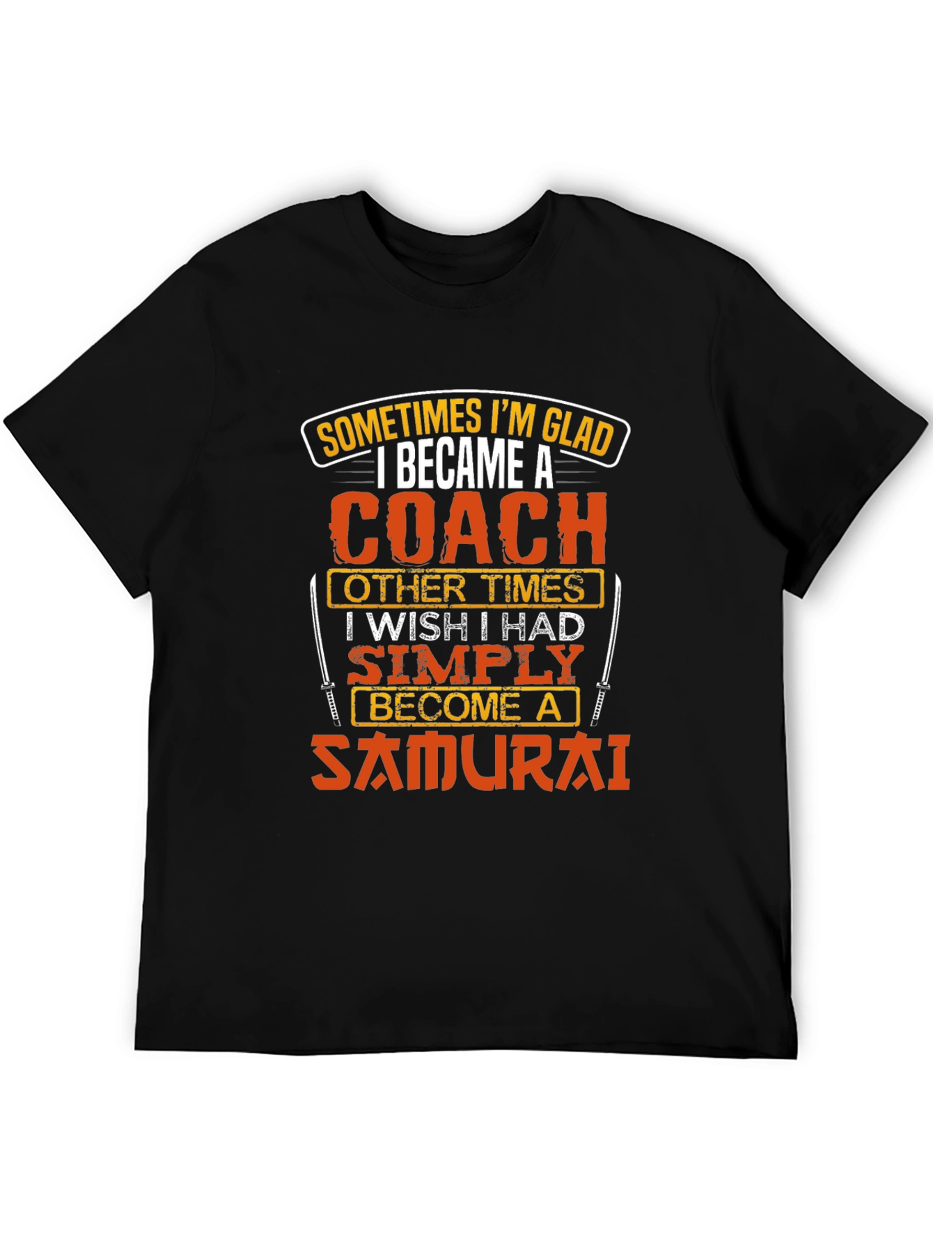 Coach or Samurai T-Shirt - Funny Gift