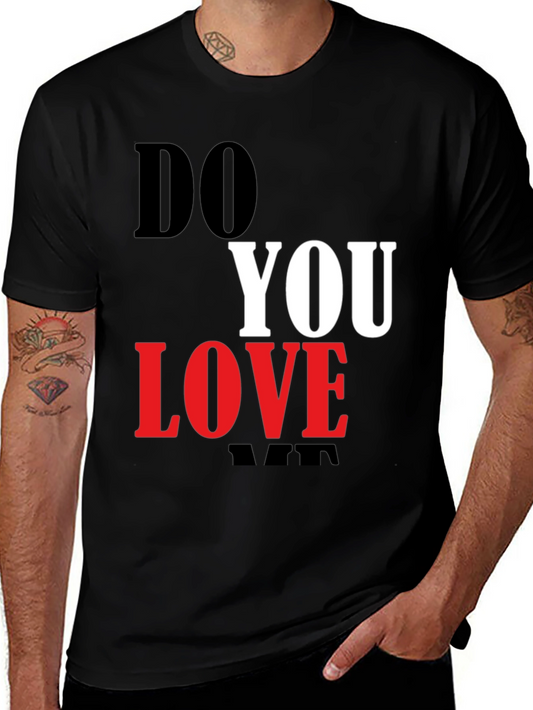 Do You Love Graphic Tee Shirt - Soft Cotton Casual Wear