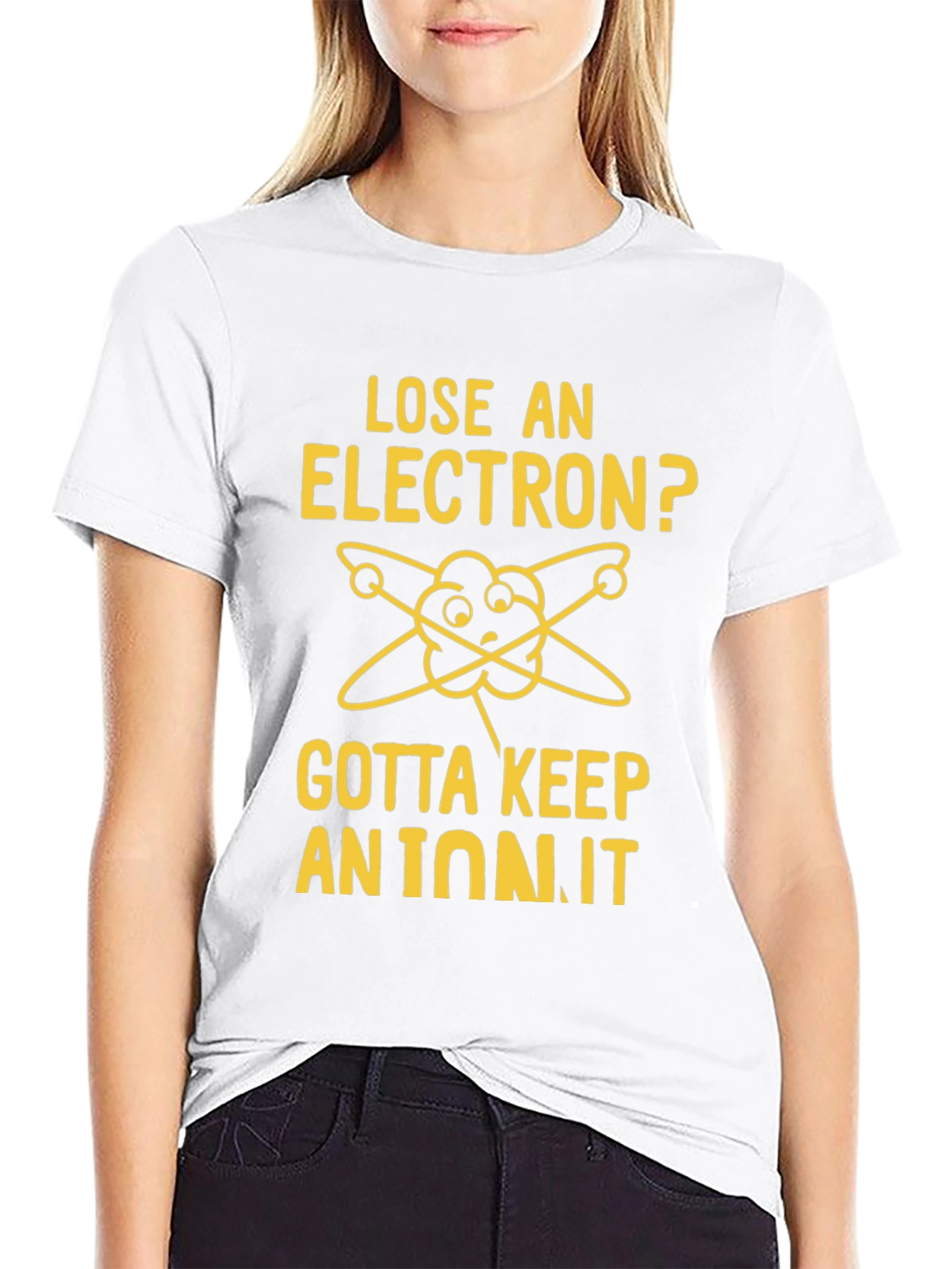 Lose an Electron? Gotta Keep an Ion It T-Shirt