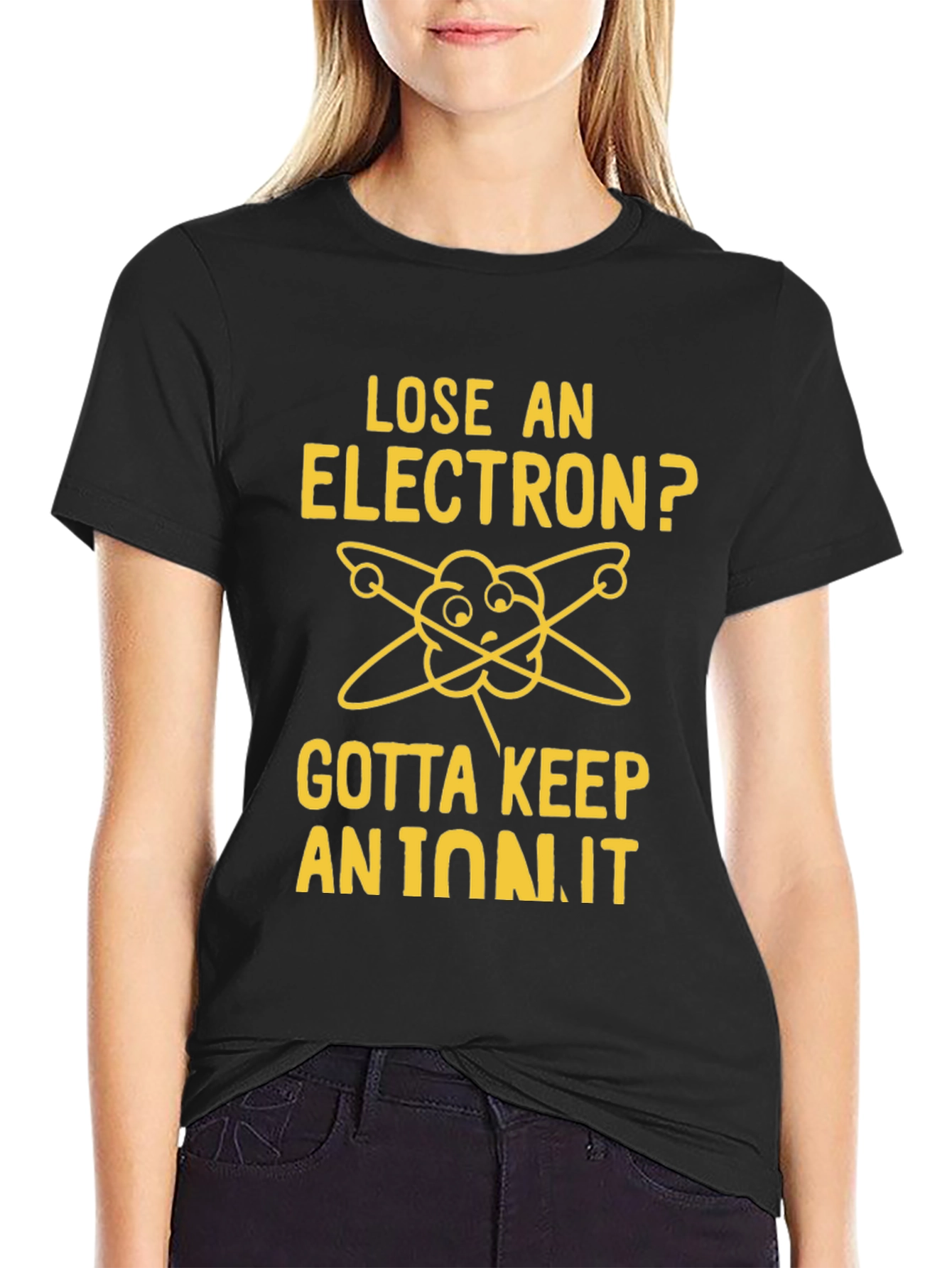 Lose an Electron? Gotta Keep an Ion It T-Shirt