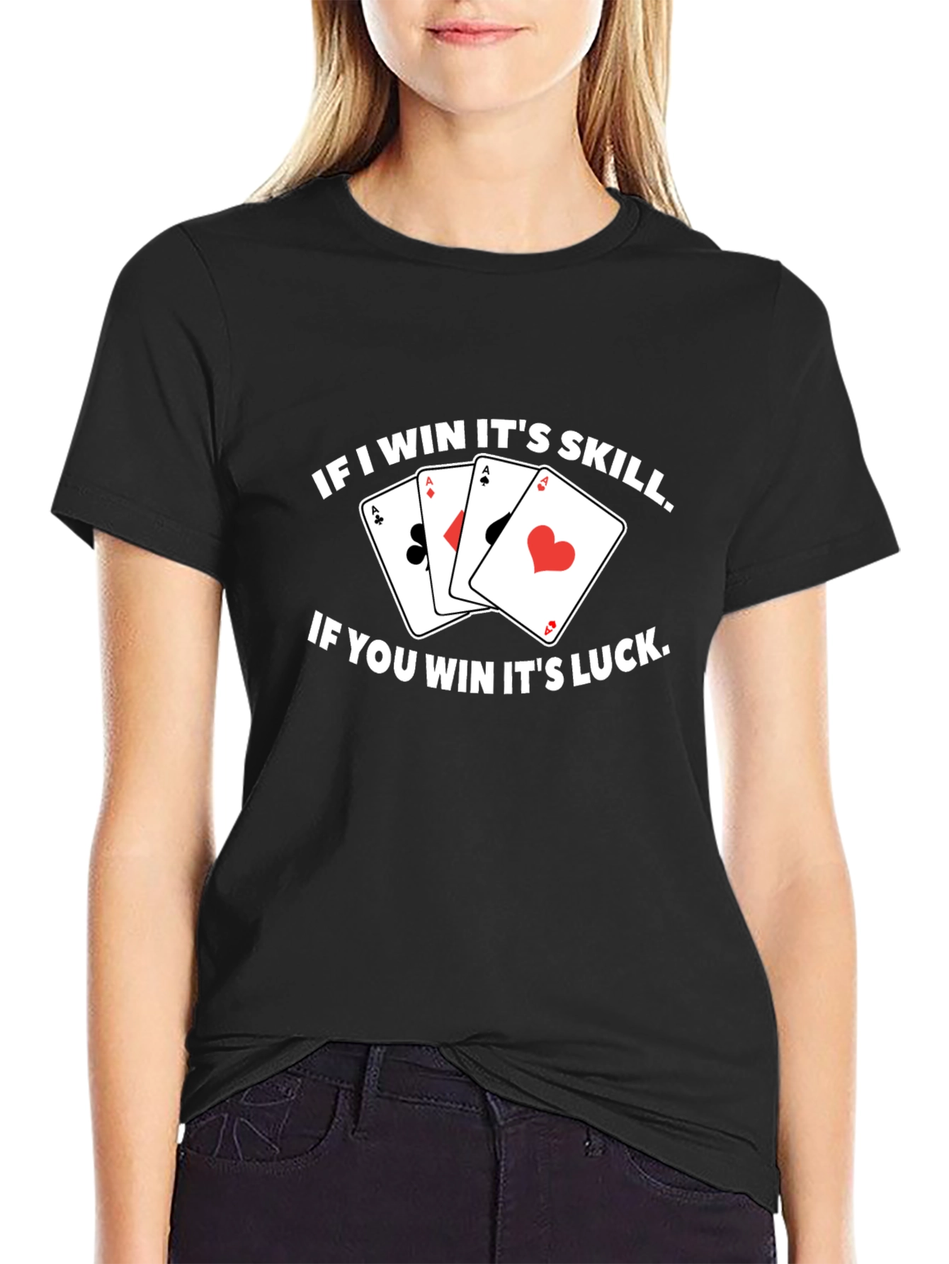 Funny Poker T-Shirt - If I Win Its Skill!