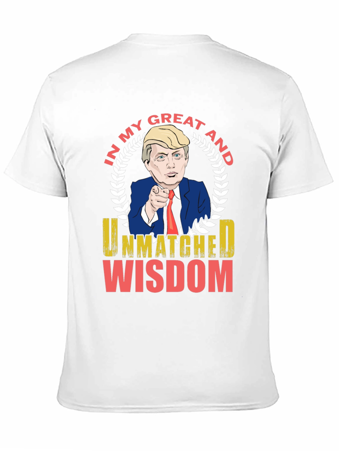 Trump Unmatched Wisdom Graphic T-Shirt