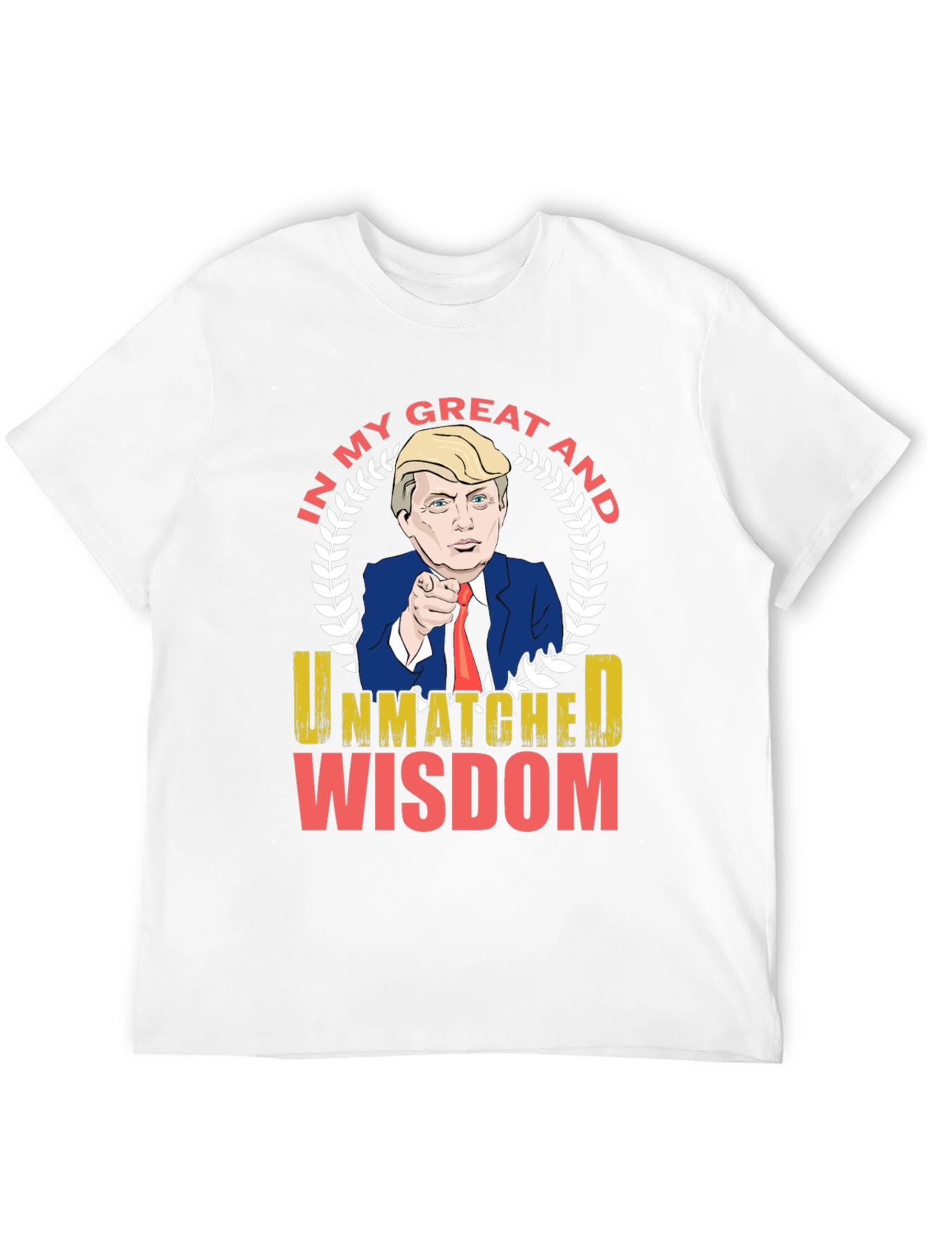 Trump Unmatched Wisdom Graphic T-Shirt