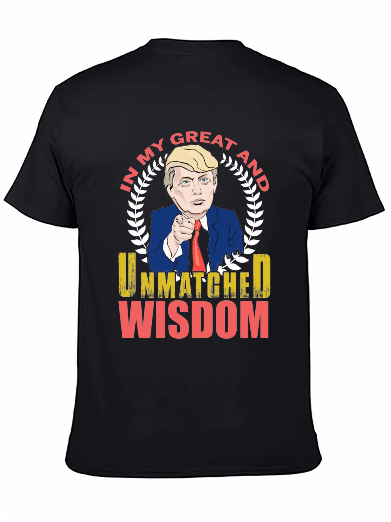 Trump Unmatched Wisdom Graphic T-Shirt