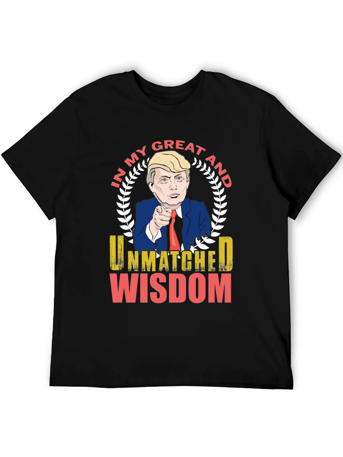 Trump Unmatched Wisdom Graphic T-Shirt