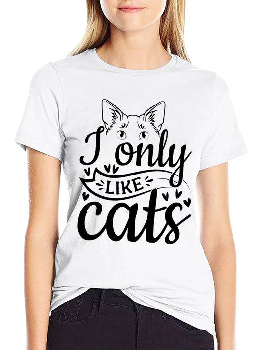 I Only Like Cats T-Shirt - Cat Lover Tee
