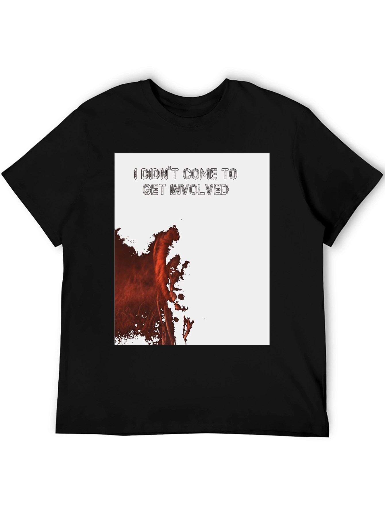 I Didnt Come To Get Involved Graphic Tee