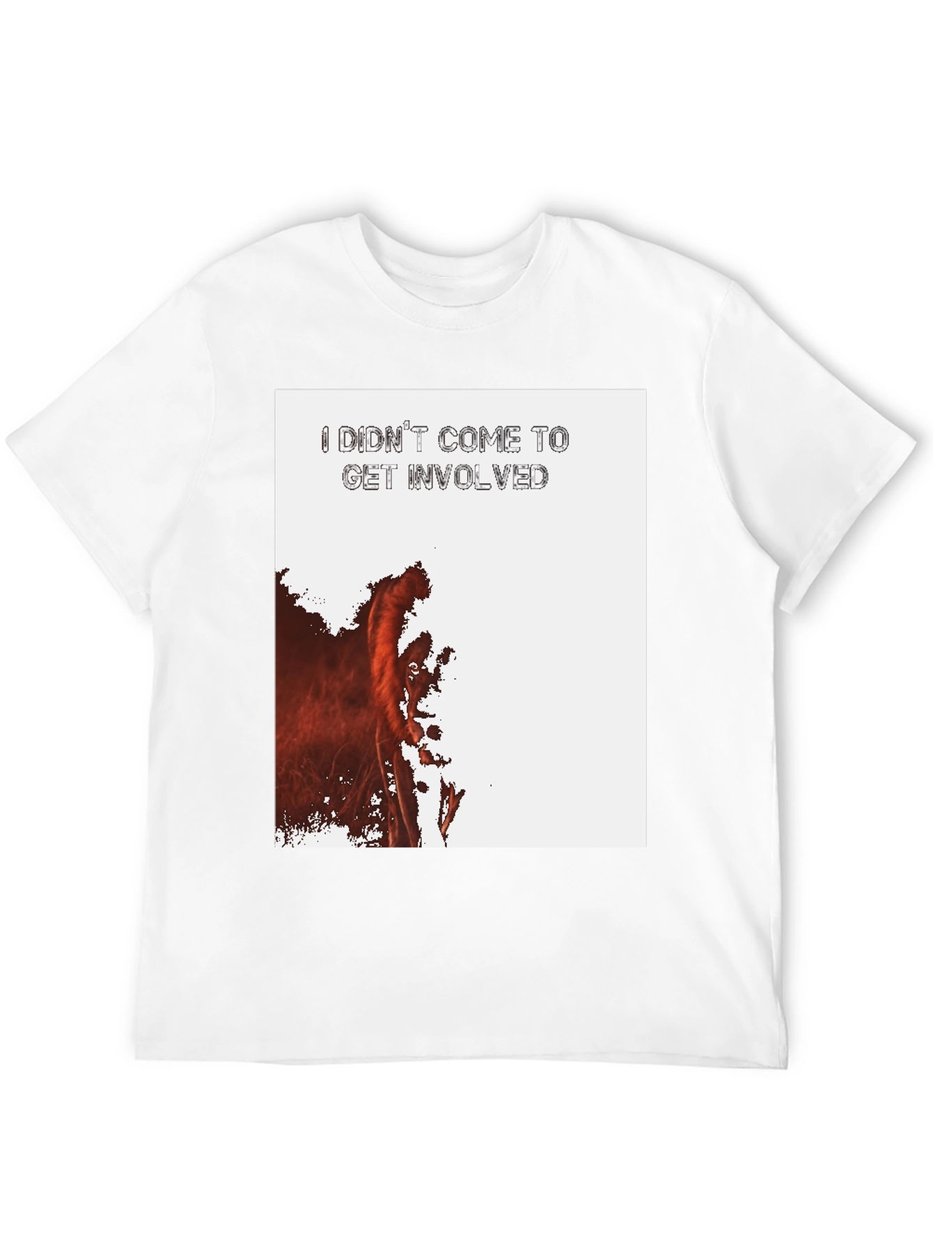 I Didnt Come To Get Involved Graphic Tee