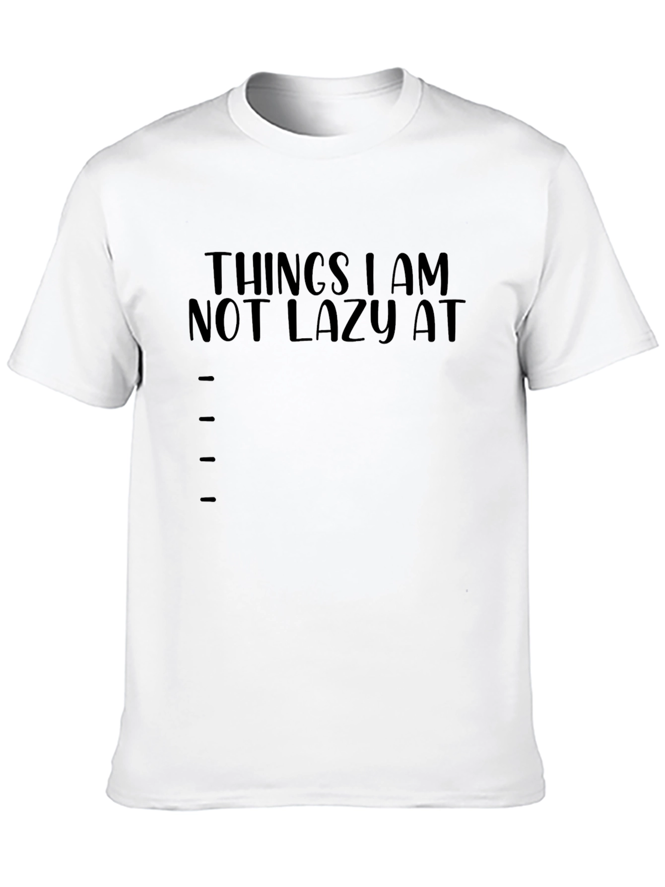 Funny Things I am Not Lazy At Graphic T-Shirt