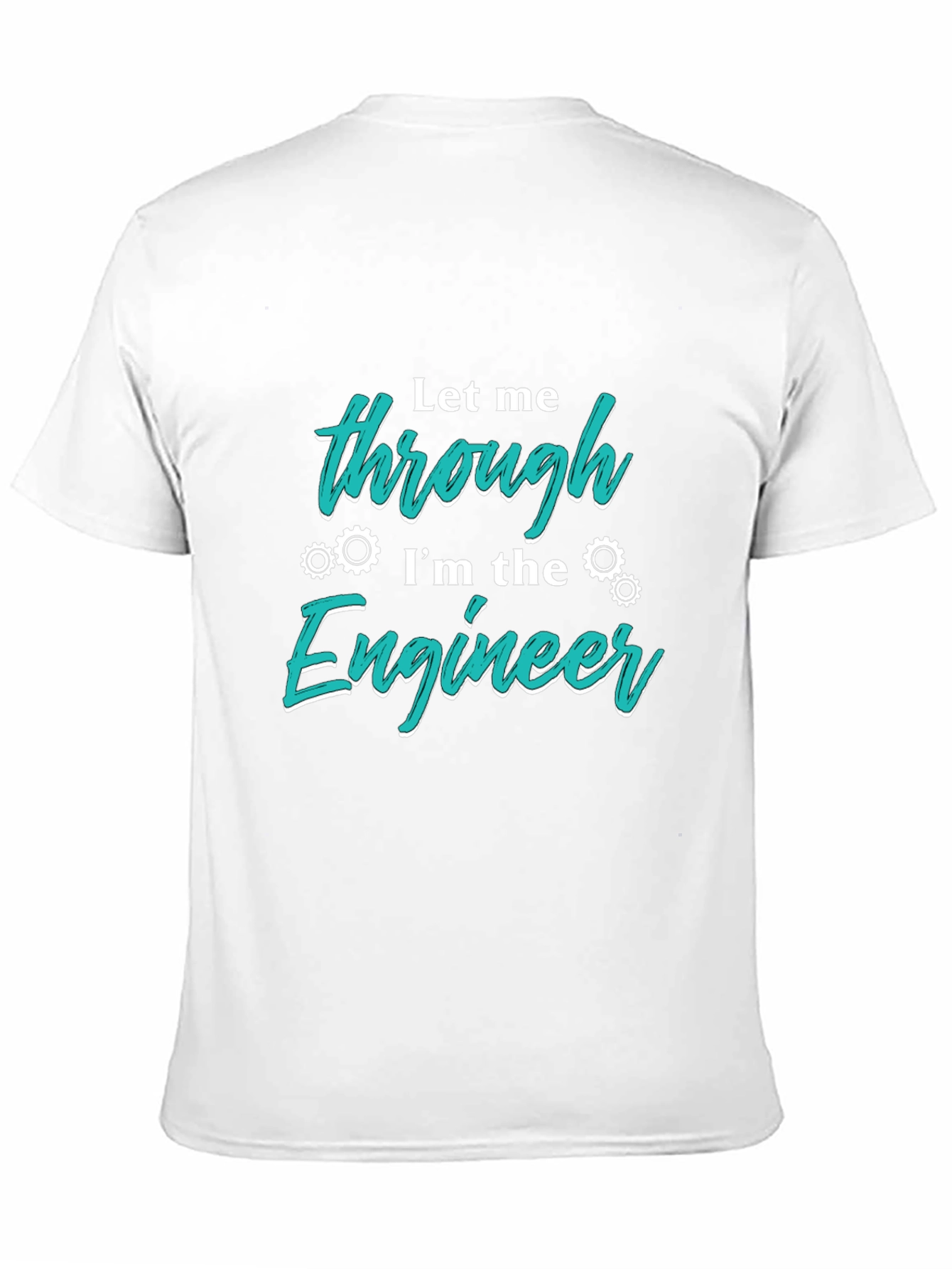 Let Me Through Im The Engineer T-Shirt
