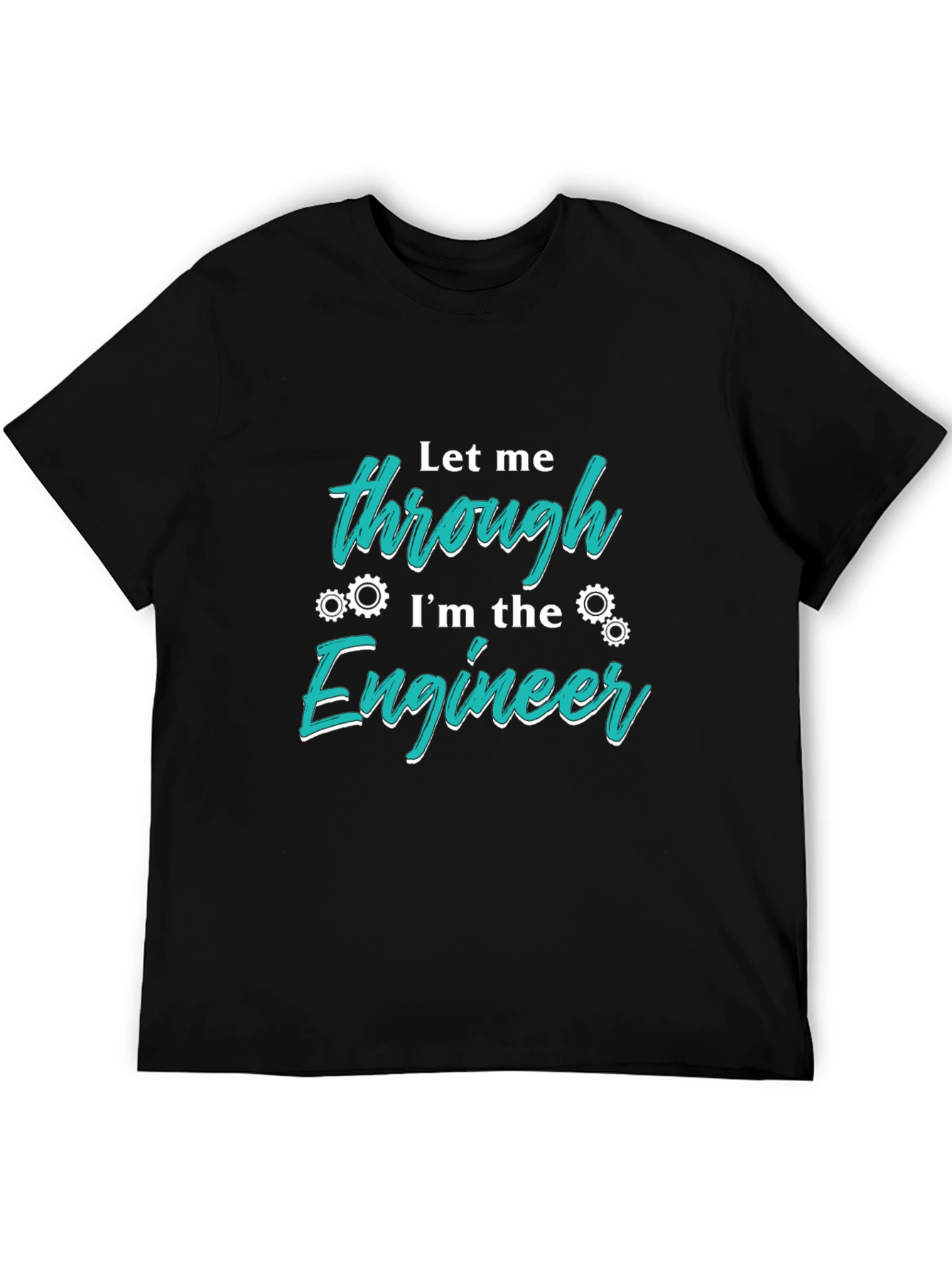 Let Me Through Im The Engineer T-Shirt