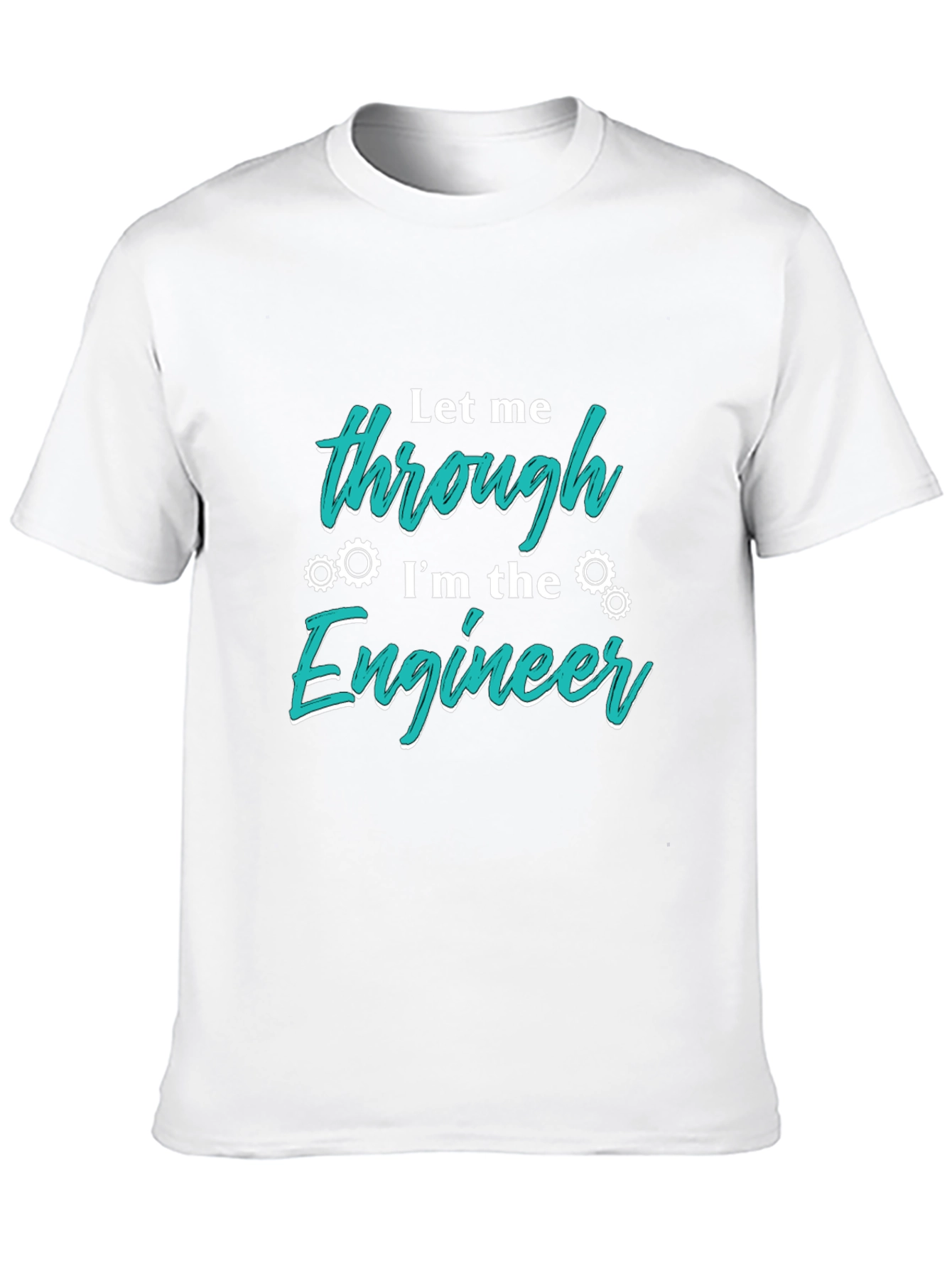 Let Me Through Im The Engineer T-Shirt