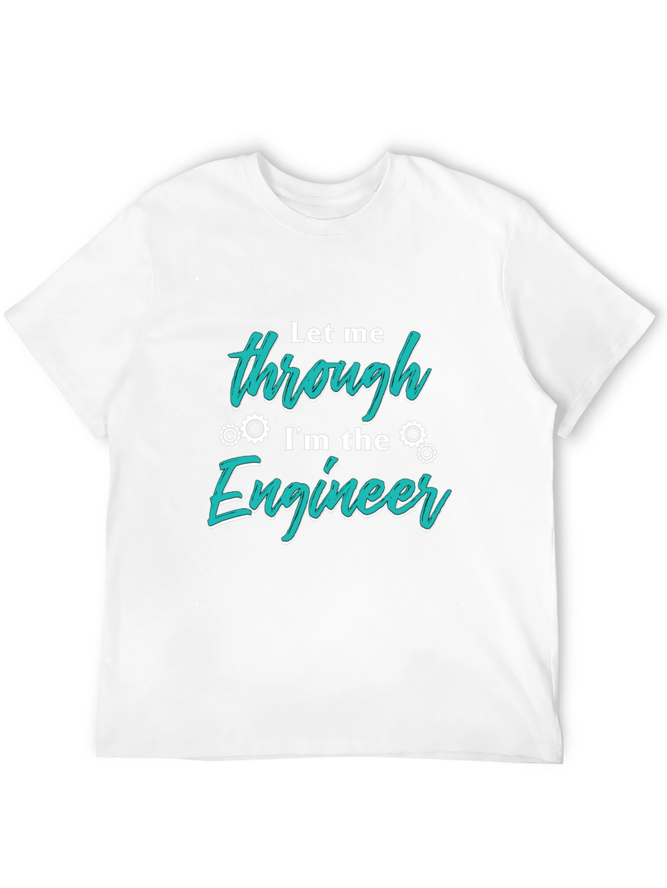 Let Me Through Im The Engineer T-Shirt