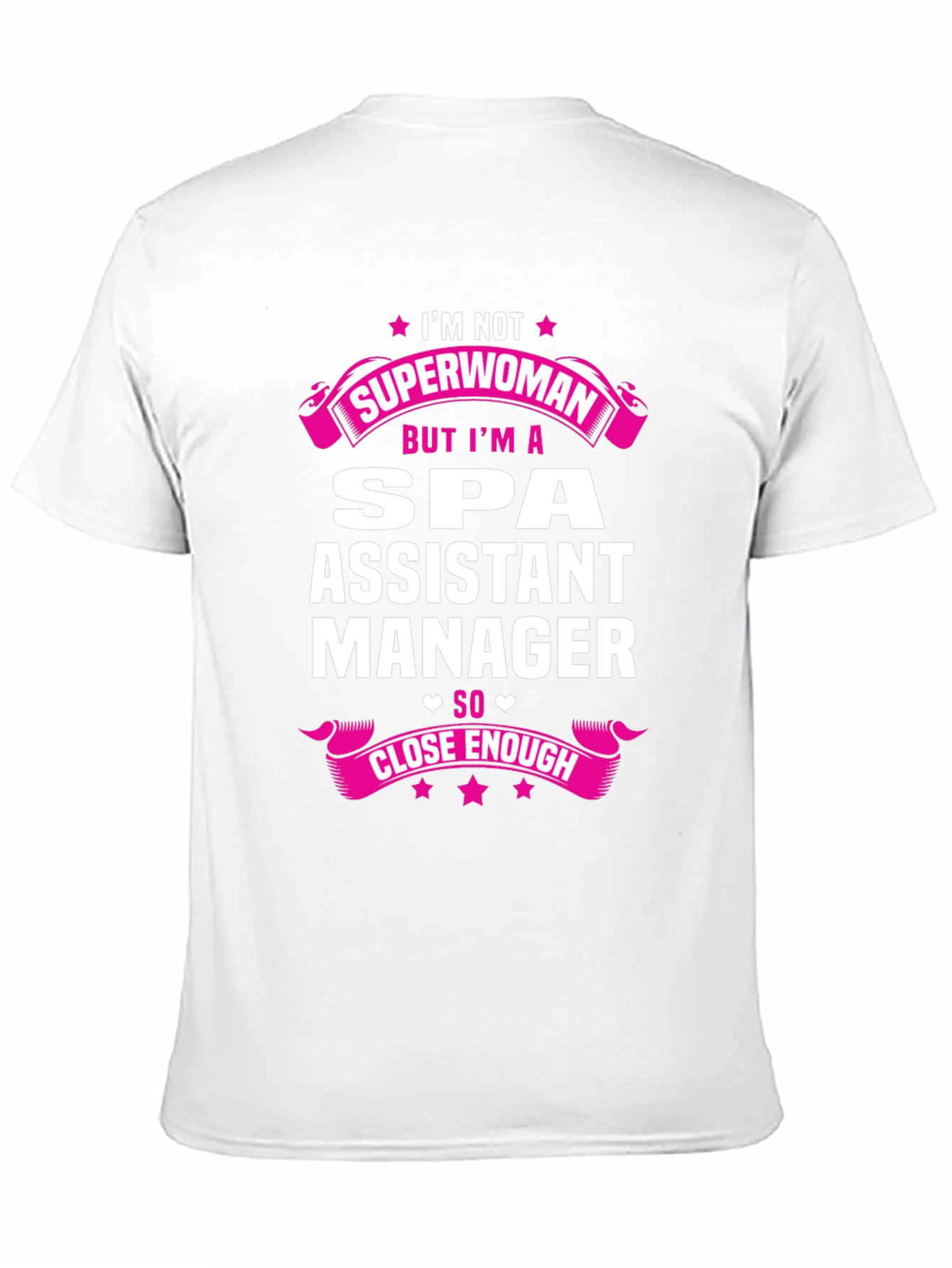 Spa Assistant Manager T-Shirt - Superwoman Close Enough