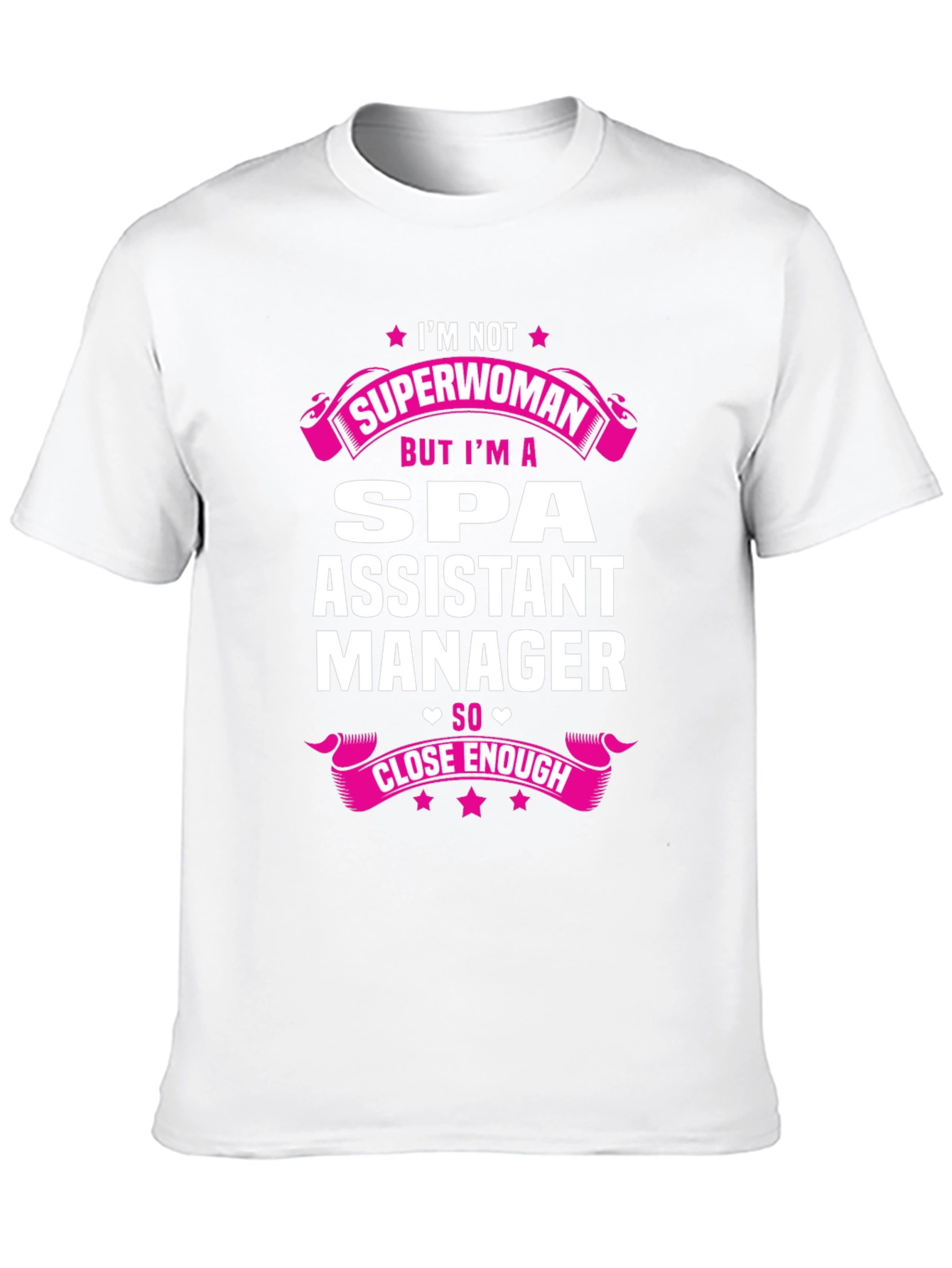 Spa Assistant Manager T-Shirt - Superwoman Close Enough