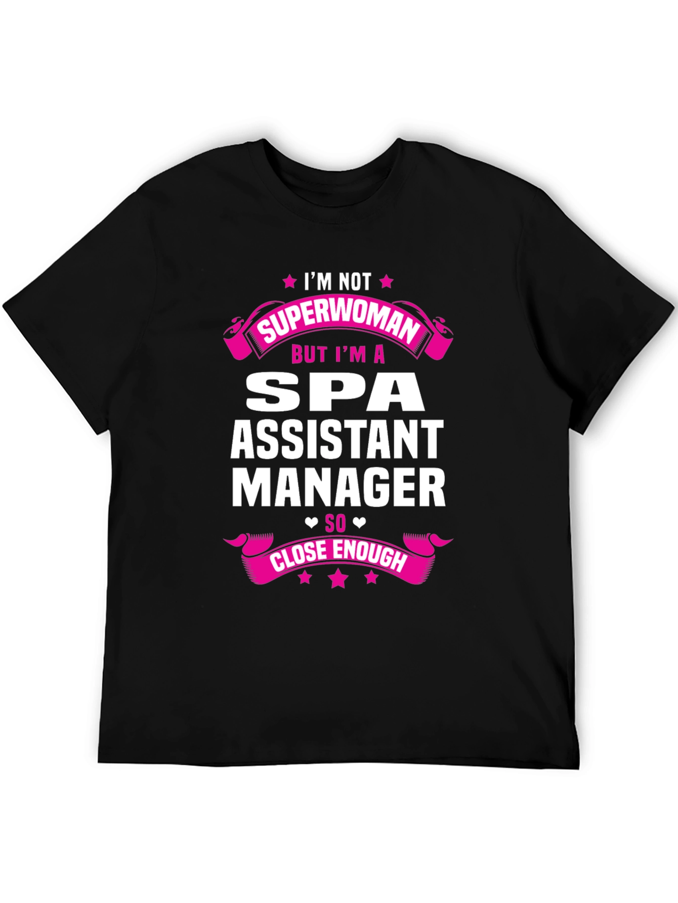 Spa Assistant Manager T-Shirt - Superwoman Close Enough