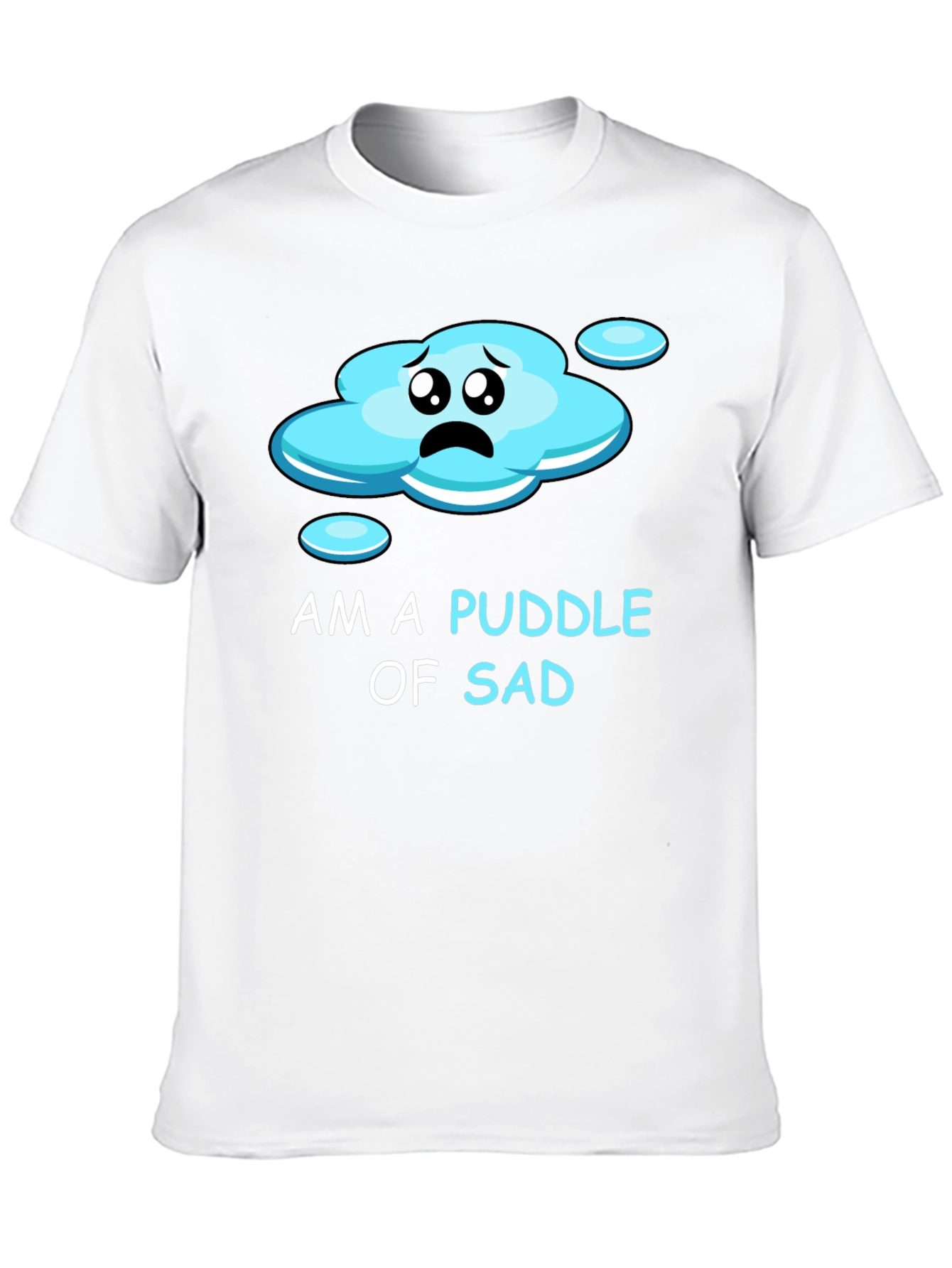 Puddle of Sad Tee - Express Your Mood!