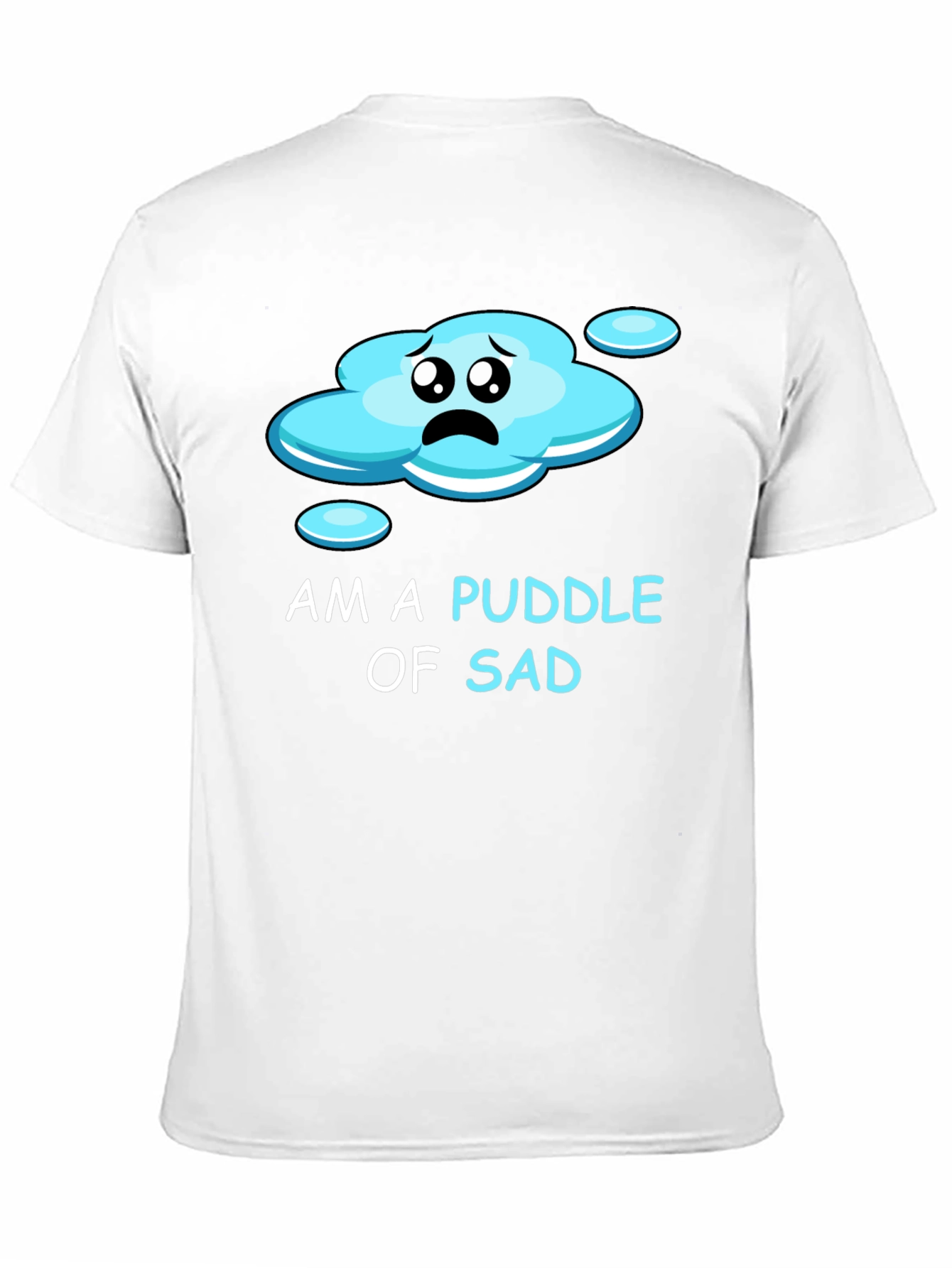 Puddle of Sad Tee - Express Your Mood!
