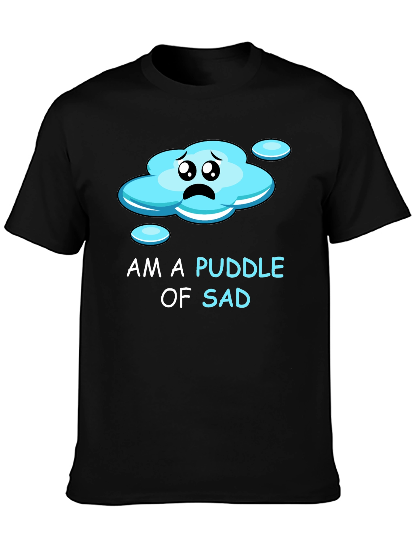 Puddle of Sad Tee - Express Your Mood!